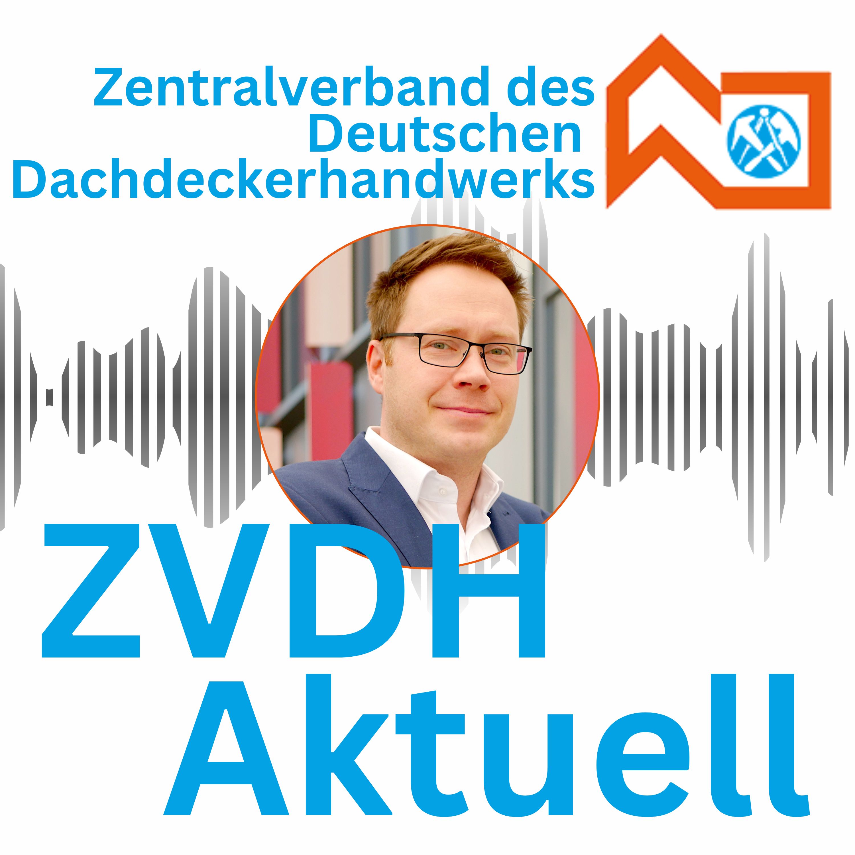 ZVDH aktuell - Der Info-Podcast für das Dachdeckerhandwerk