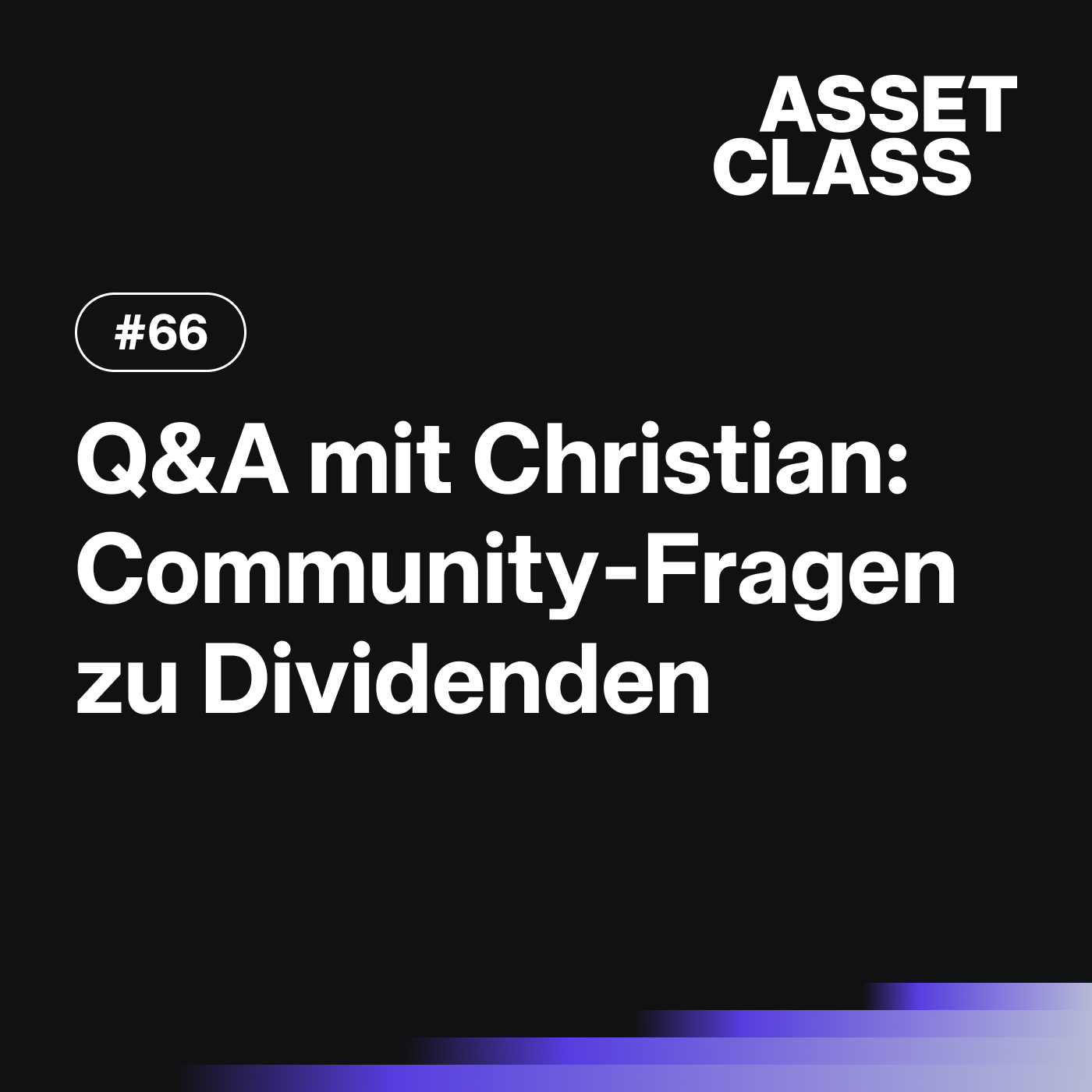 Dividenden: Die großen Community-Fragen beantwortet | Q&A mit Christian | Asset Class #66