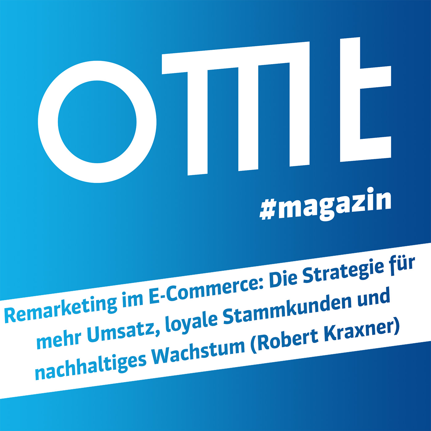 OMT Magazin #830 | Remarketing im E-Commerce (Robert Kraxner)