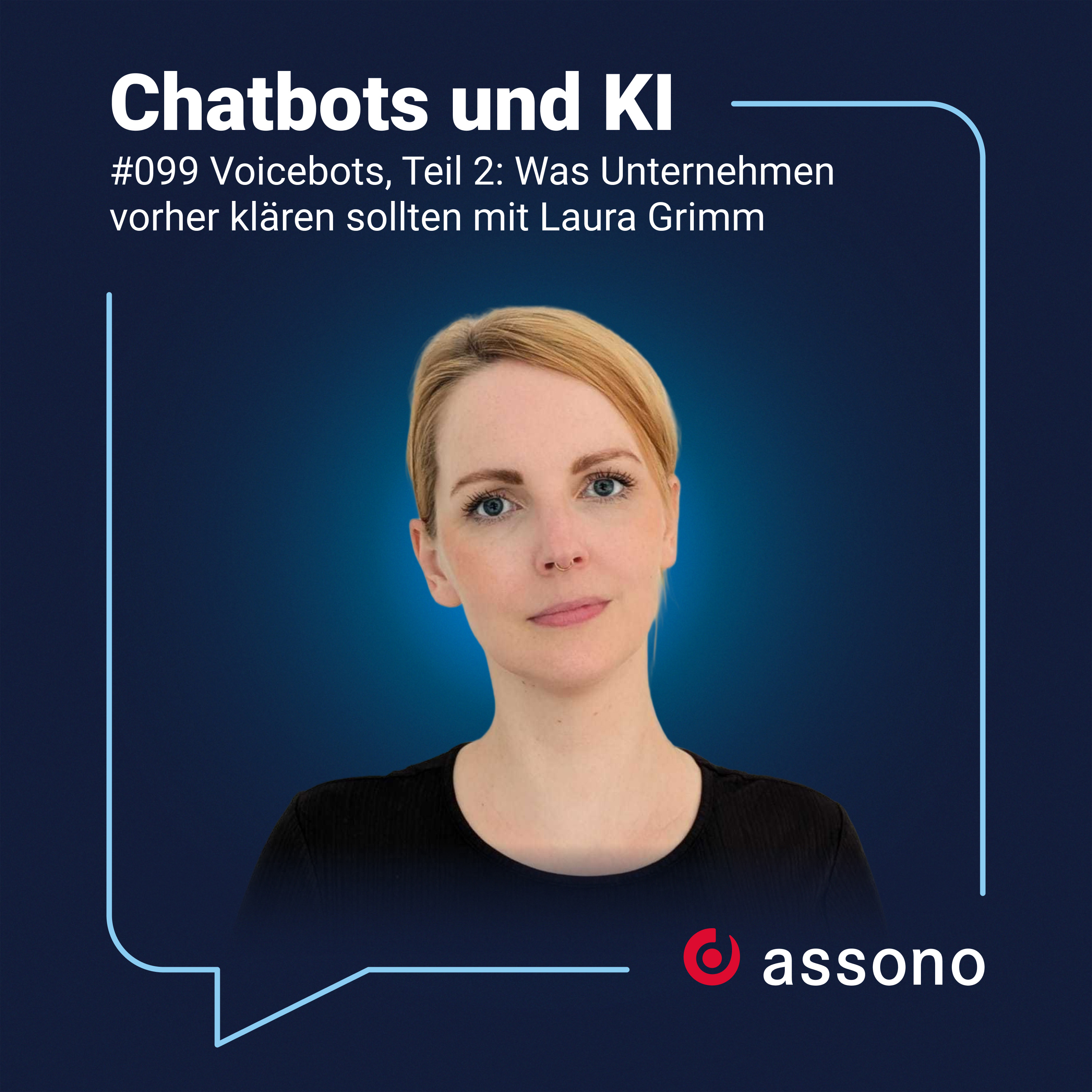 Chatbots und KI: #99 - Voicebots einführen, Teil 2: Was Unternehmen vorher klären sollten mit Laura Grimm episode artwork