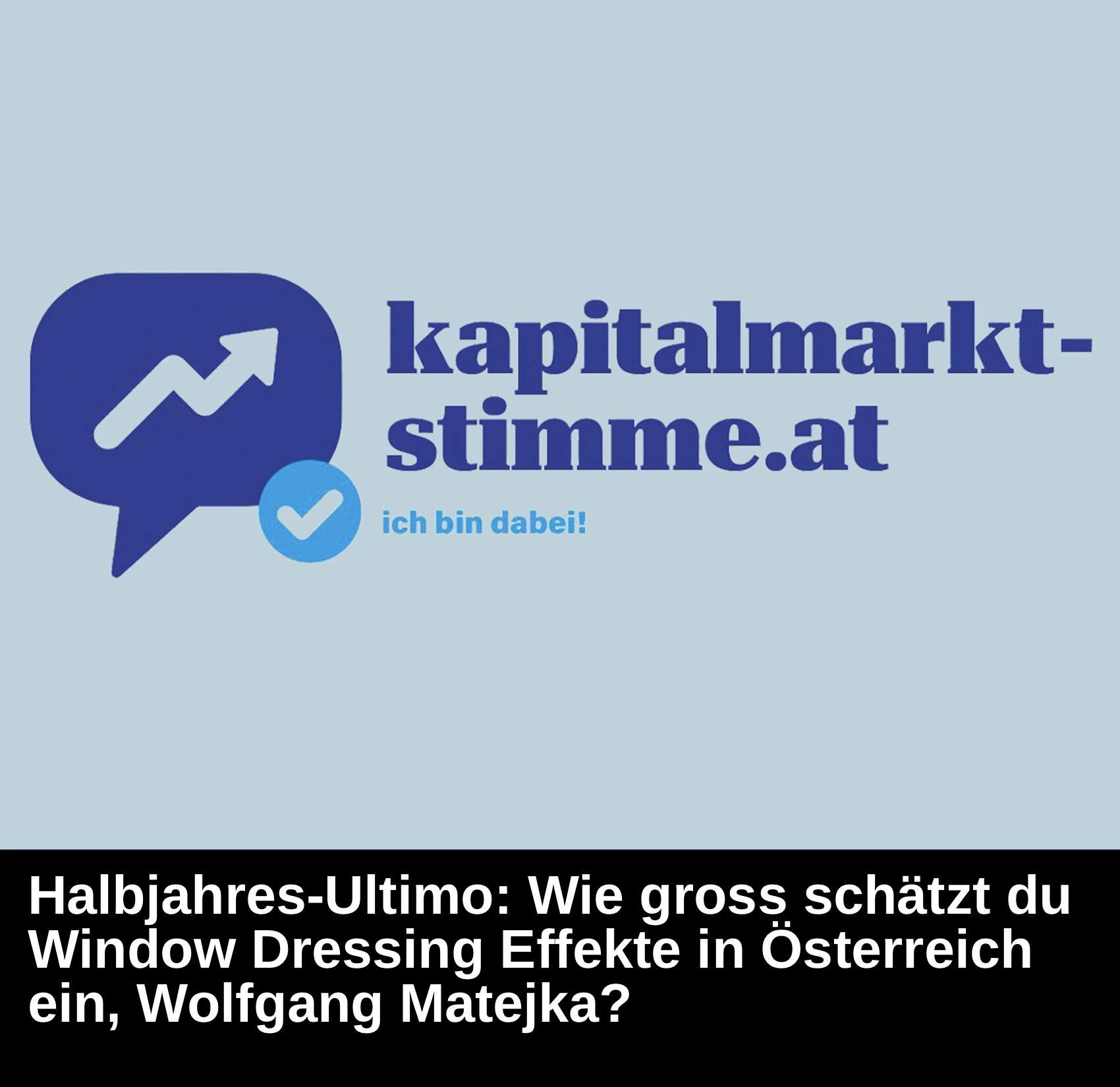 Kapitalmarkt-stimme.at daily voice: Wie gross schätzt du Window Dressing Effekte in Österreich ein, Wolfgang Matejka? episode artwork