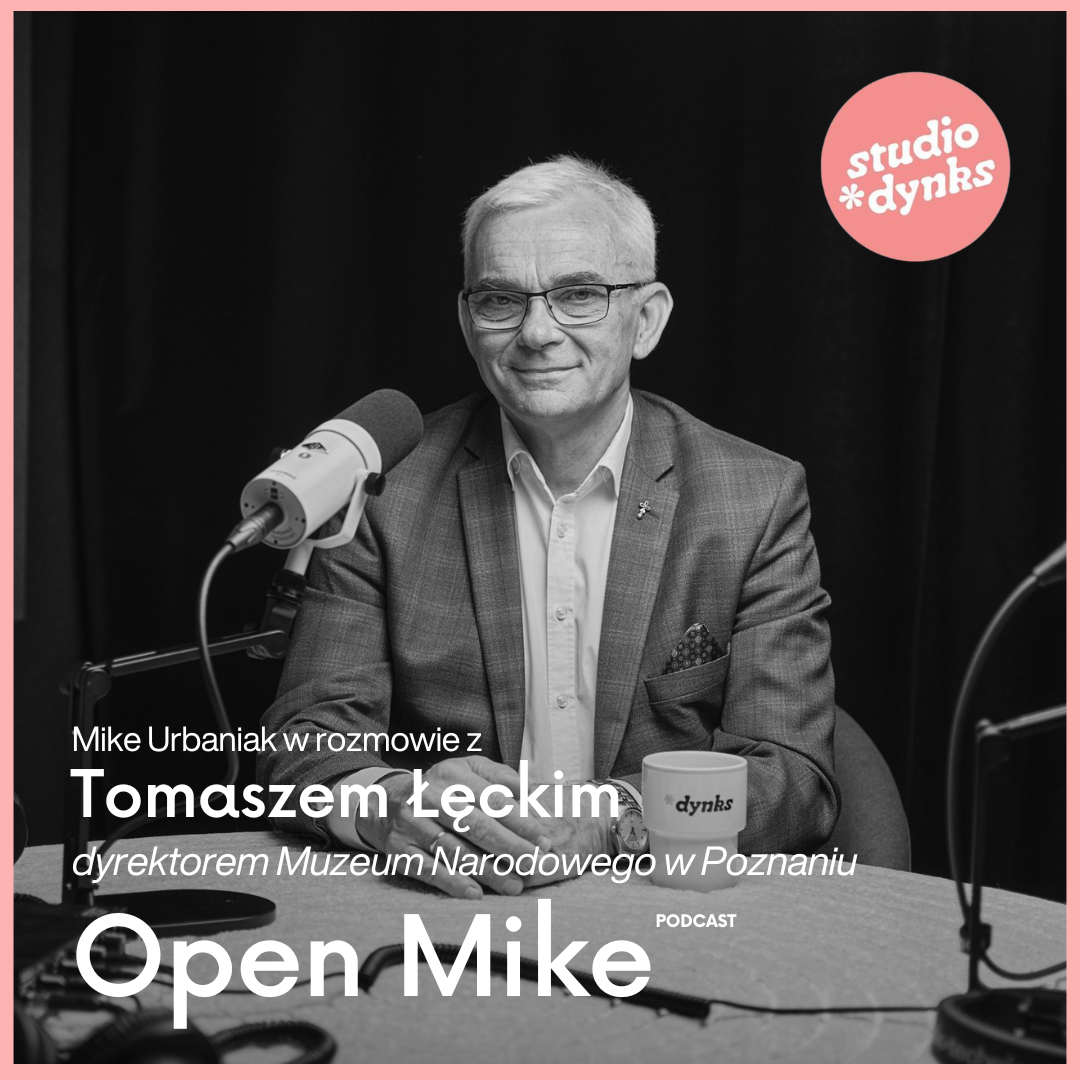 Open Mike (23) Rozmowa z Tomaszem Łęckim, dyrektorem Muzeum Narodowego w Poznaniu