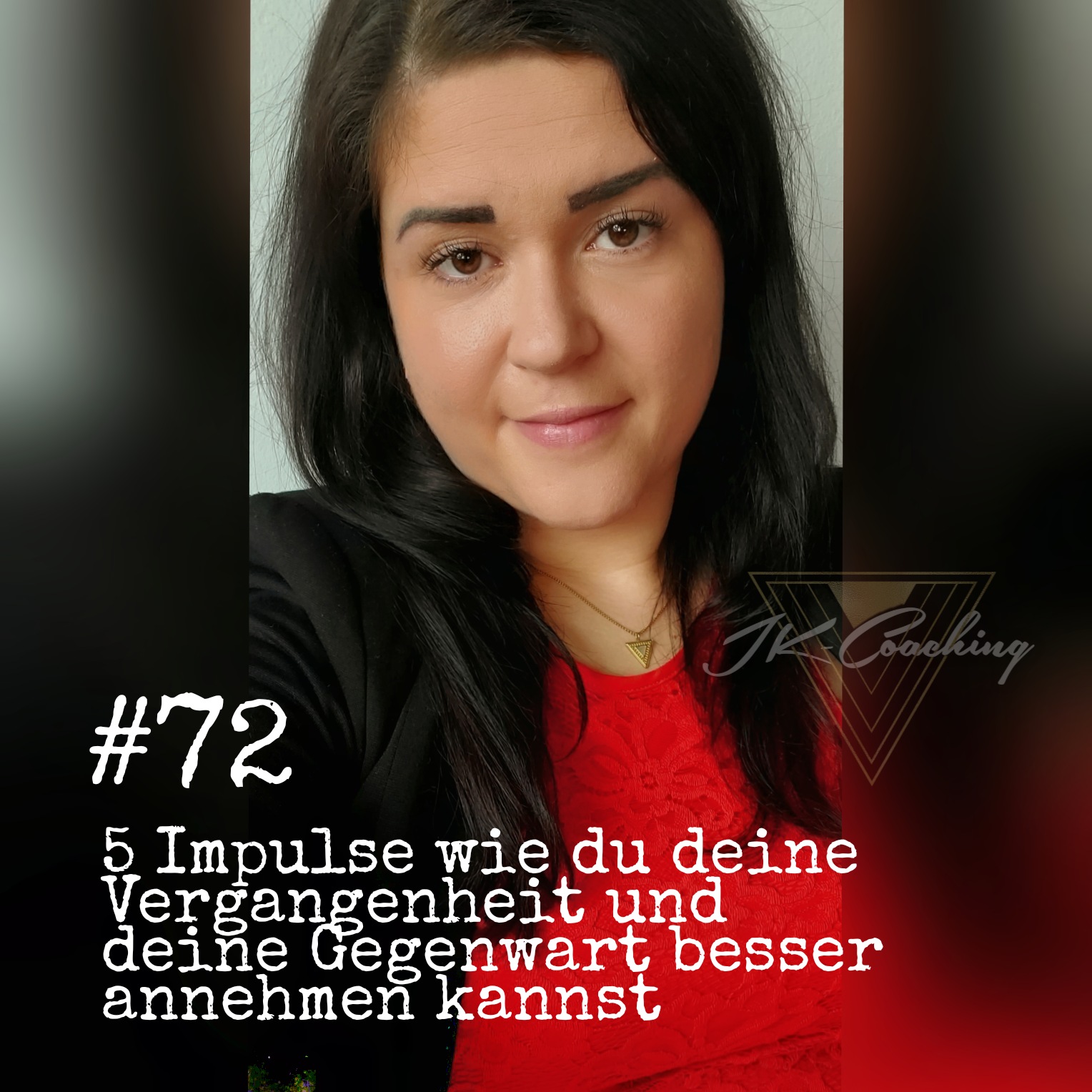 #72 – 5 Impulse wie du deine Vergangenheit und deine Gegenwart besser annehmen kannst episode artwork