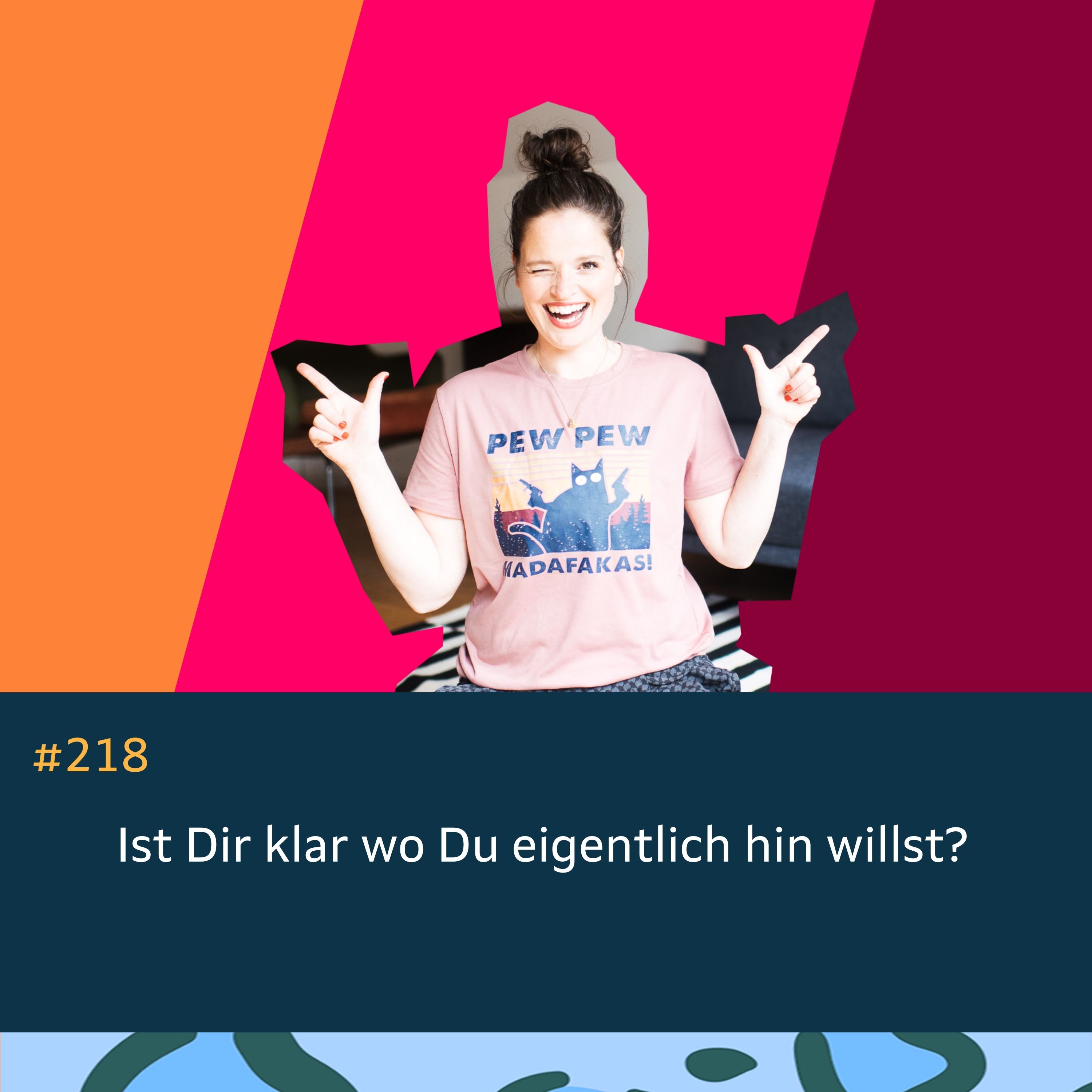 218 Ist Dir klar, wo Du eigentlich hin willst?