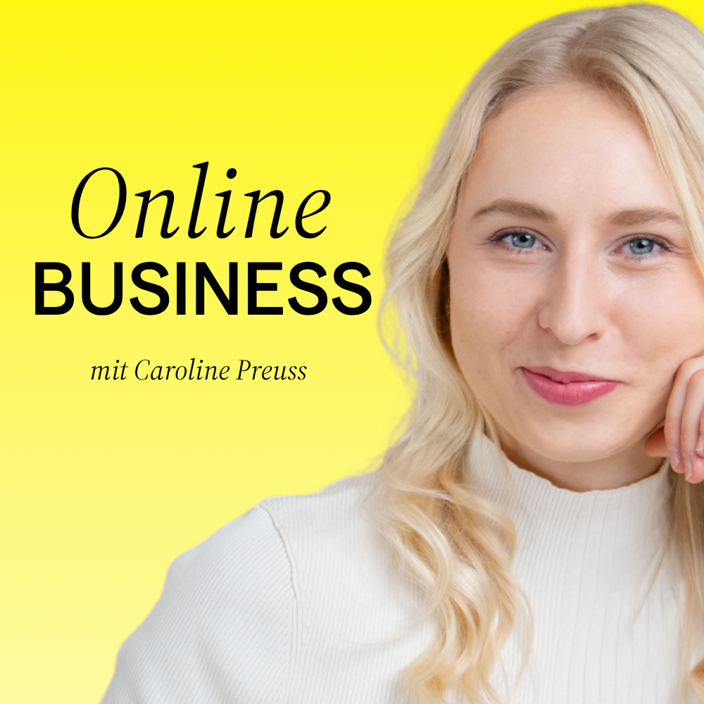 Der Online Business Podcast mit Caroline Preuss | Unternehmertum, Marketing & Social Media podcast artwork