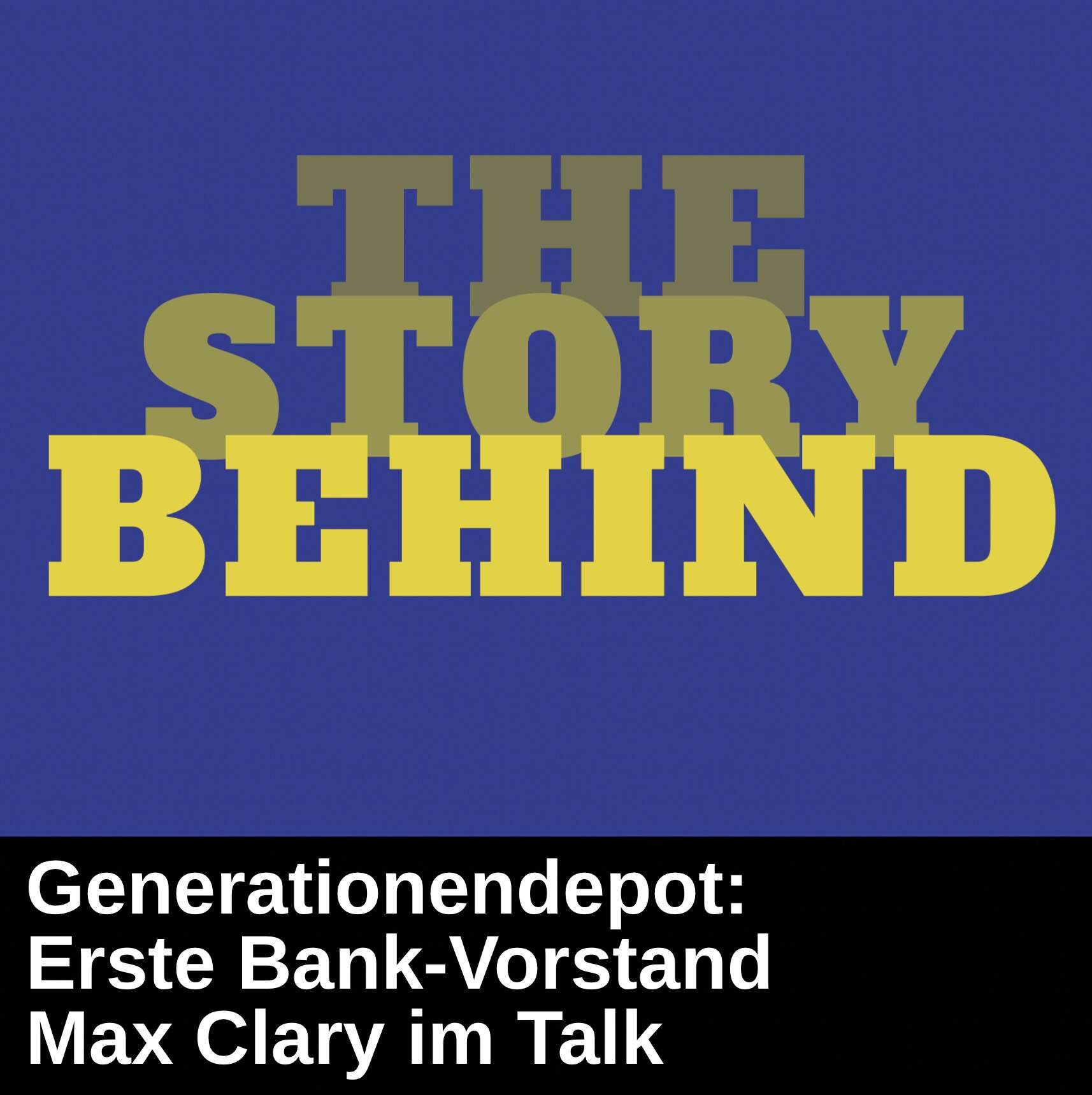 The Story behind ... Generationendepot der Erste Bank (Talk mit Maximilian Clary und Aldringen, Privatkundenvorstand)