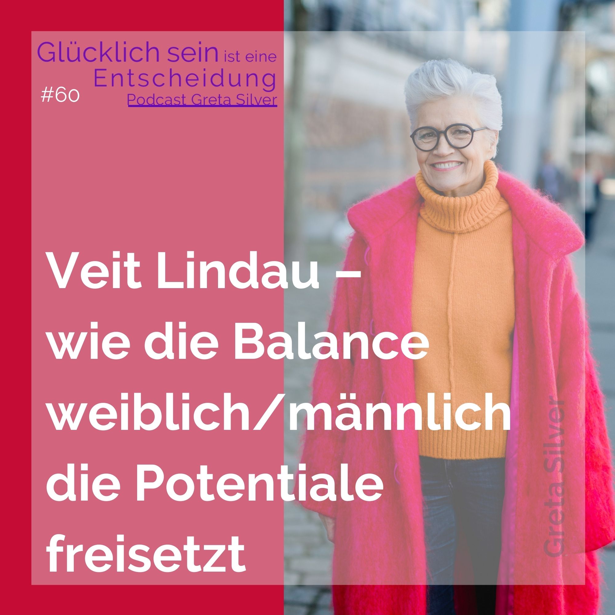 Glücklich sein ist eine Entscheidung – der Greta-Silver-Podcast