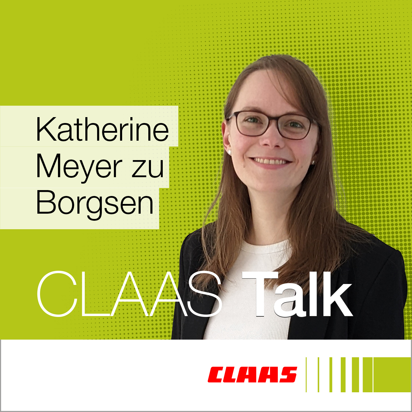CLAAS Talk – Hör mal, wer da ackert.
