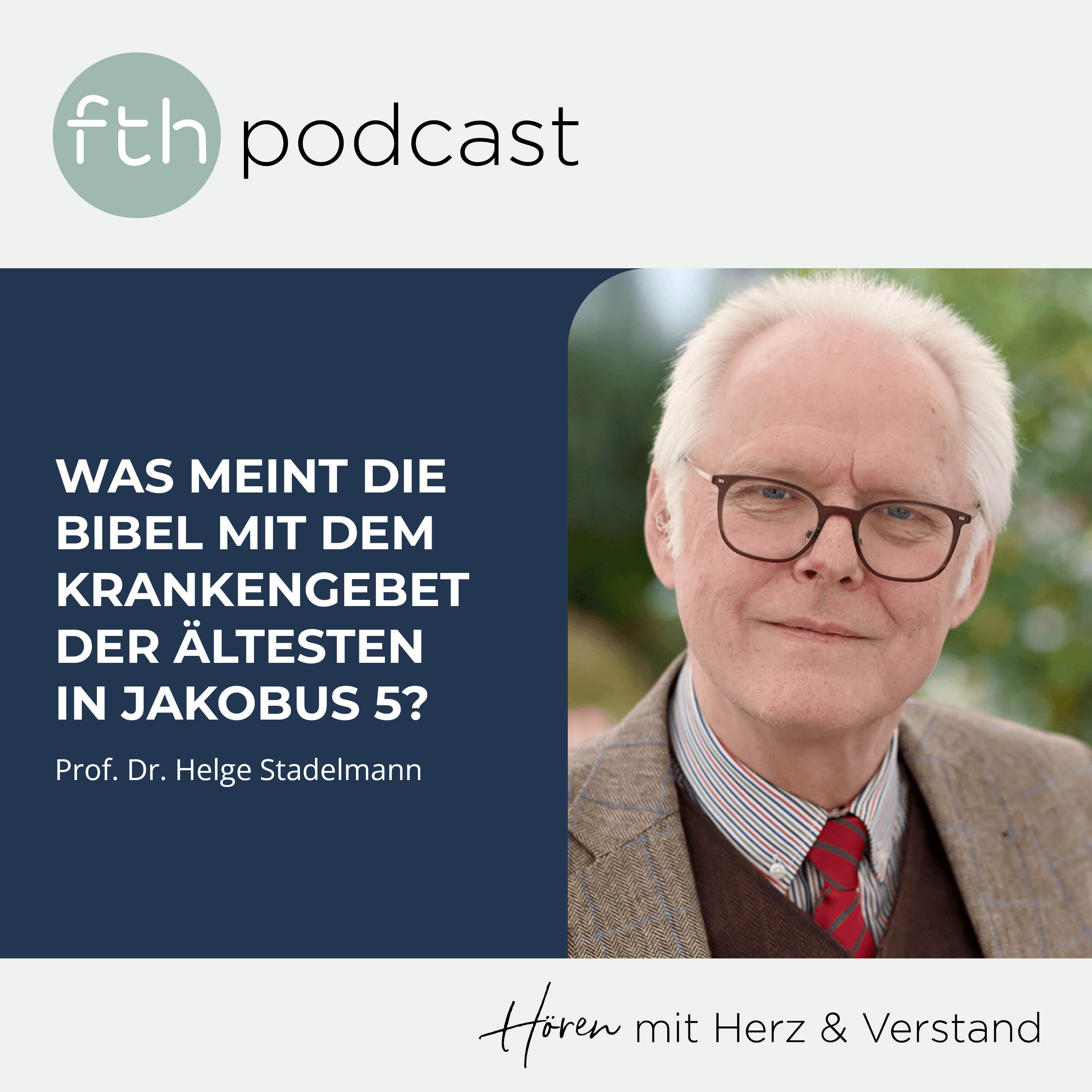 Helge Stadelmann: Was meint die Bibel mit dem Krankengebet der Ältesten in Jakobus 5?