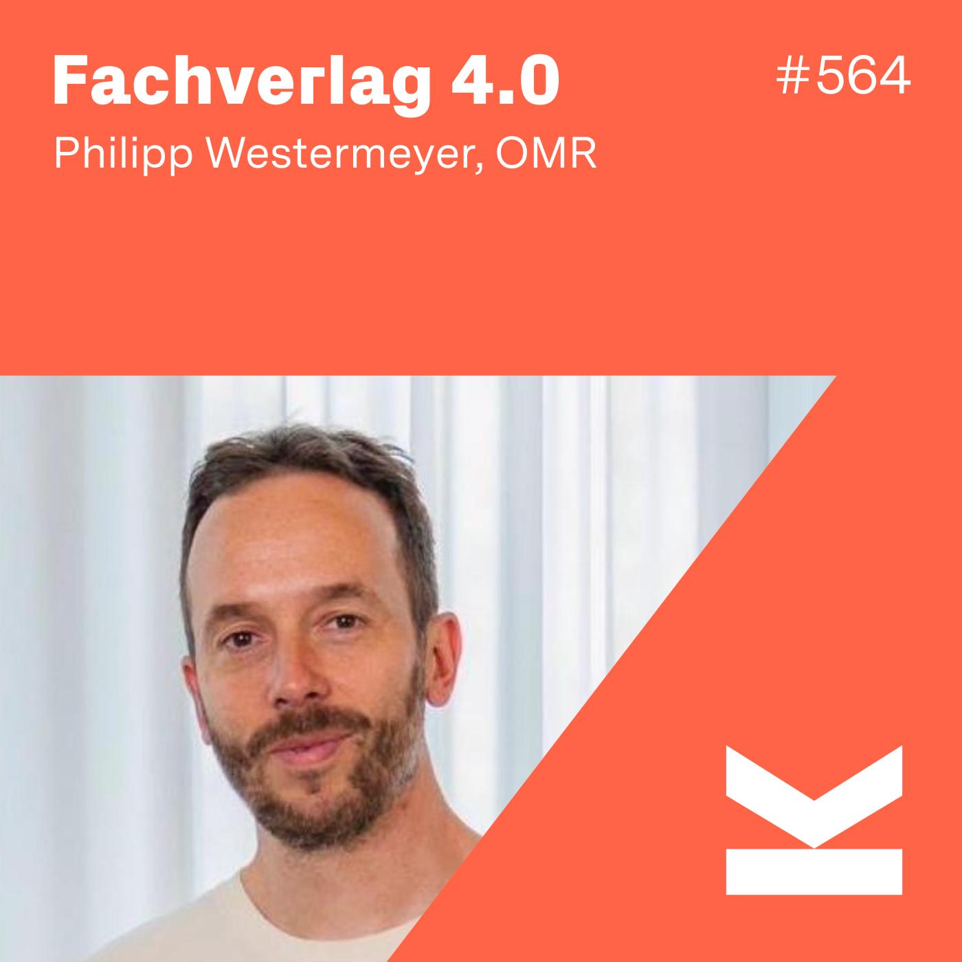 K#564 Fachverlag 4.0 mit OMR Gründer Philipp Westermeyer - podcast episode cover