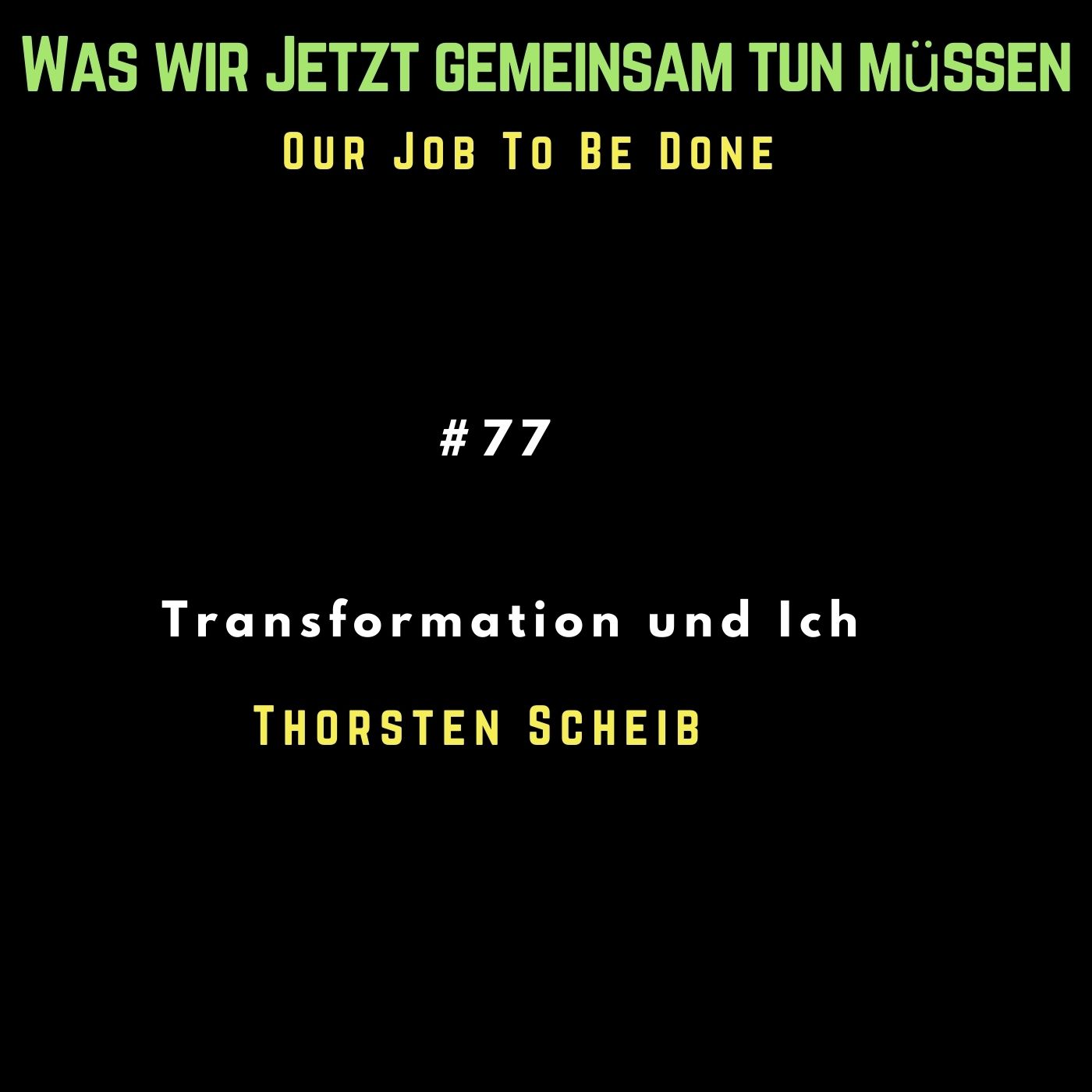 Our Job to be done  - Was wir jetzt gemeinsam tun müssen
