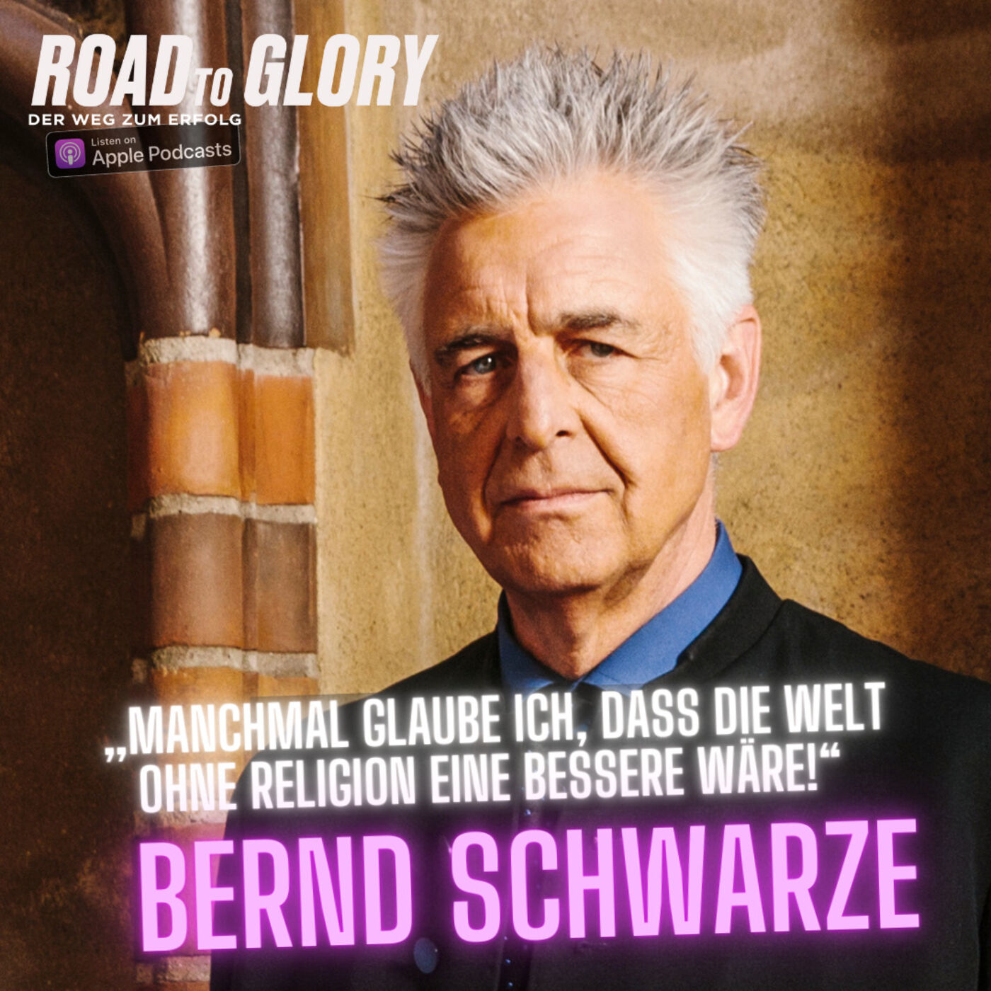 21. Bernd Schwarze: „Manchmal glaube ich, dass die Welt ohne Religion eine Bessere wäre!“