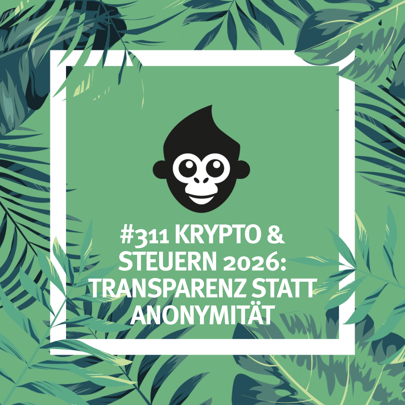 #311 Krypto & Steuern 2026: Transparenz statt Anonymität