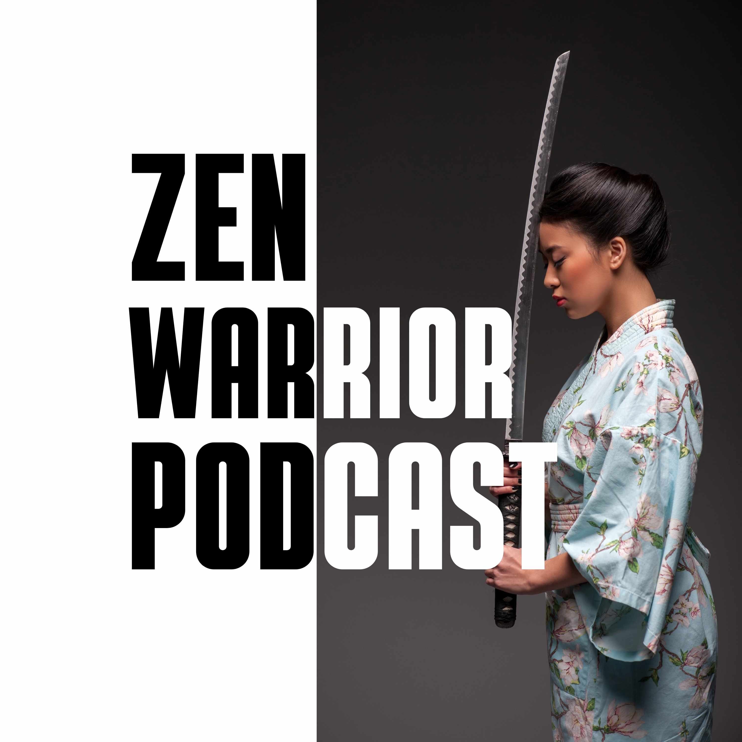 The Zen Warrior Podcast