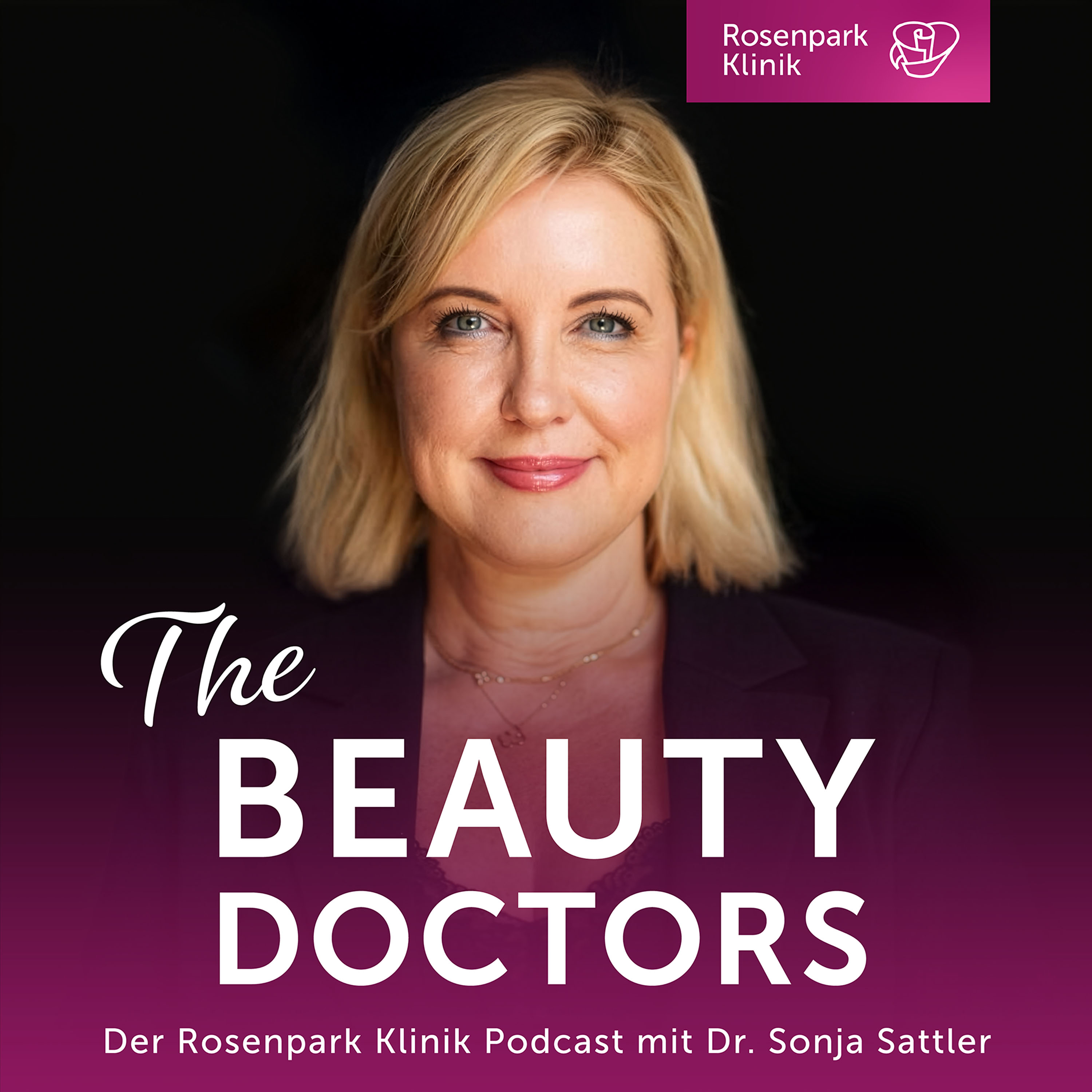 The Beauty Doctors – der Rosenpark Klinik Podcast mit Dr. Sonja Sattler