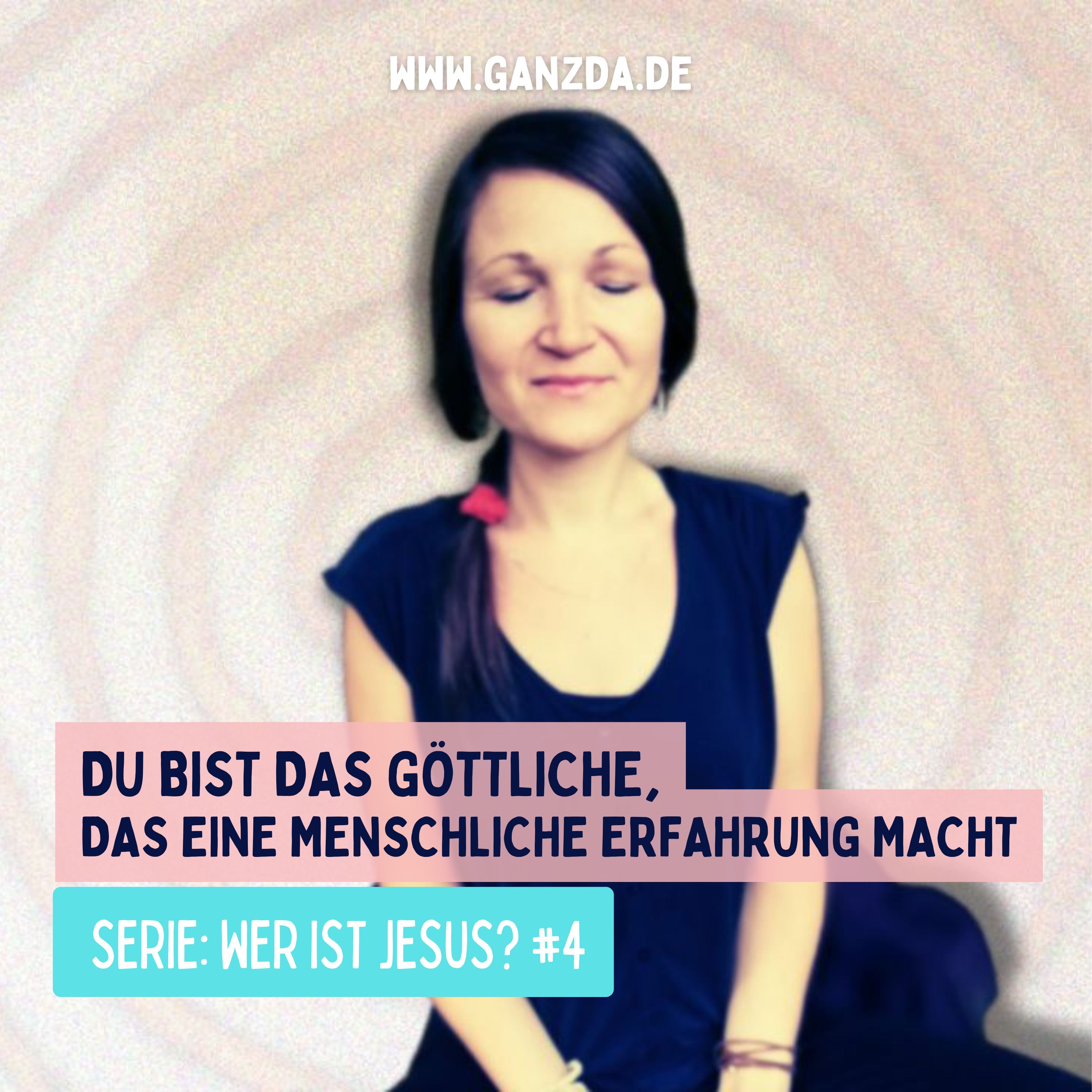 Du BIST das Göttliche, das eine menschliche Erfahrung macht episode artwork