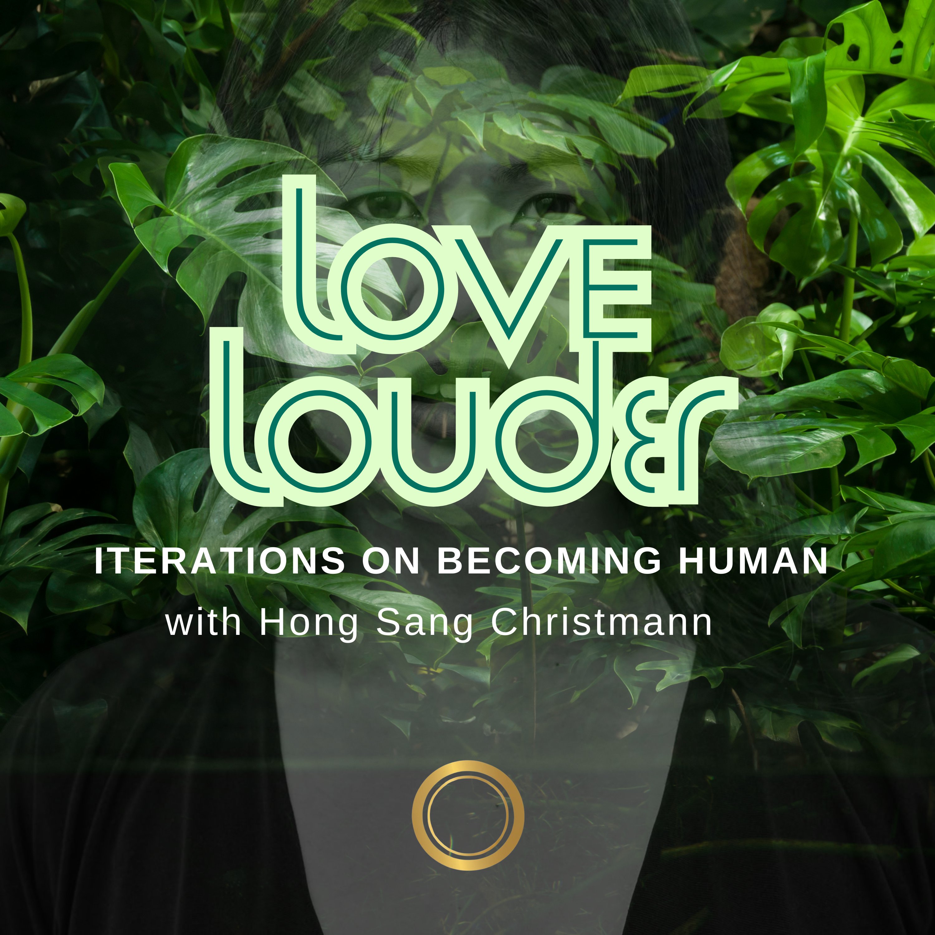 Love Louder - Iterations on Becoming Human