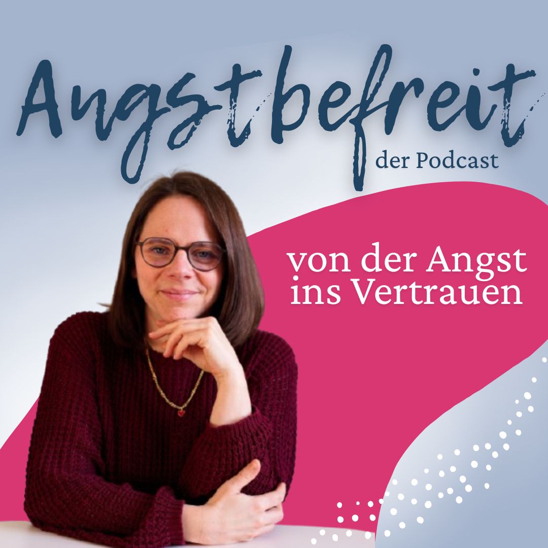 Angstbefreit von der Angst ins Vertrauen