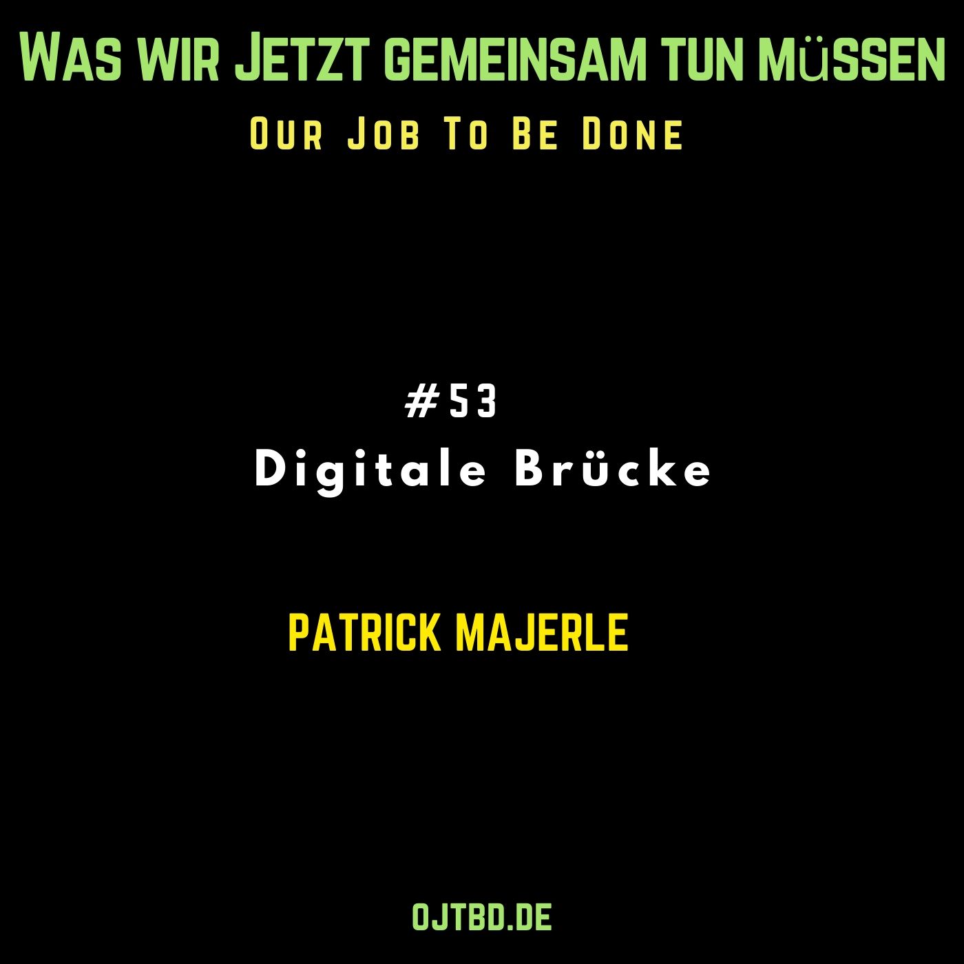 Our Job to be done  - Was wir jetzt gemeinsam tun müssen