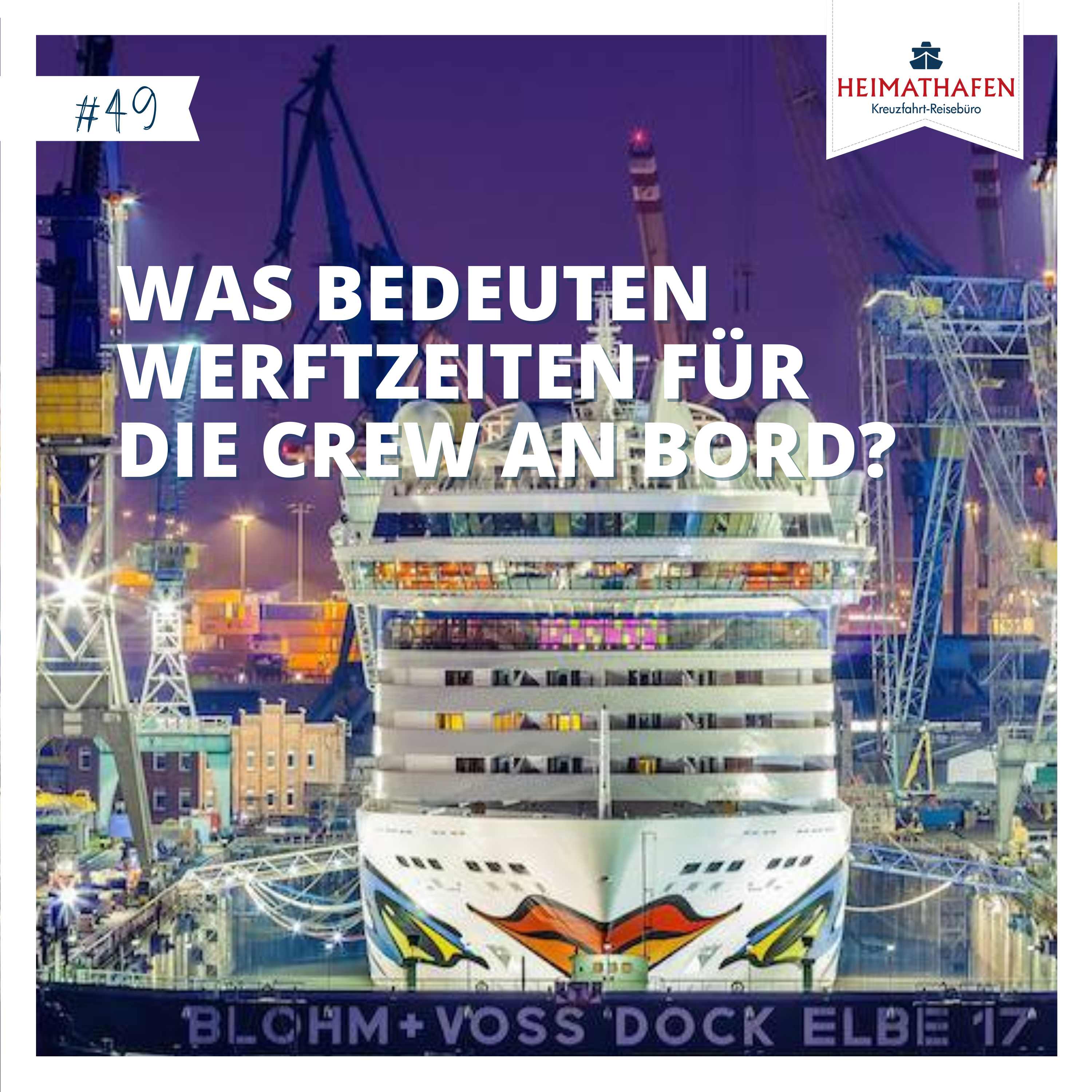 #49 | Was bedeuten Werftzeiten für die Crew an Bord?