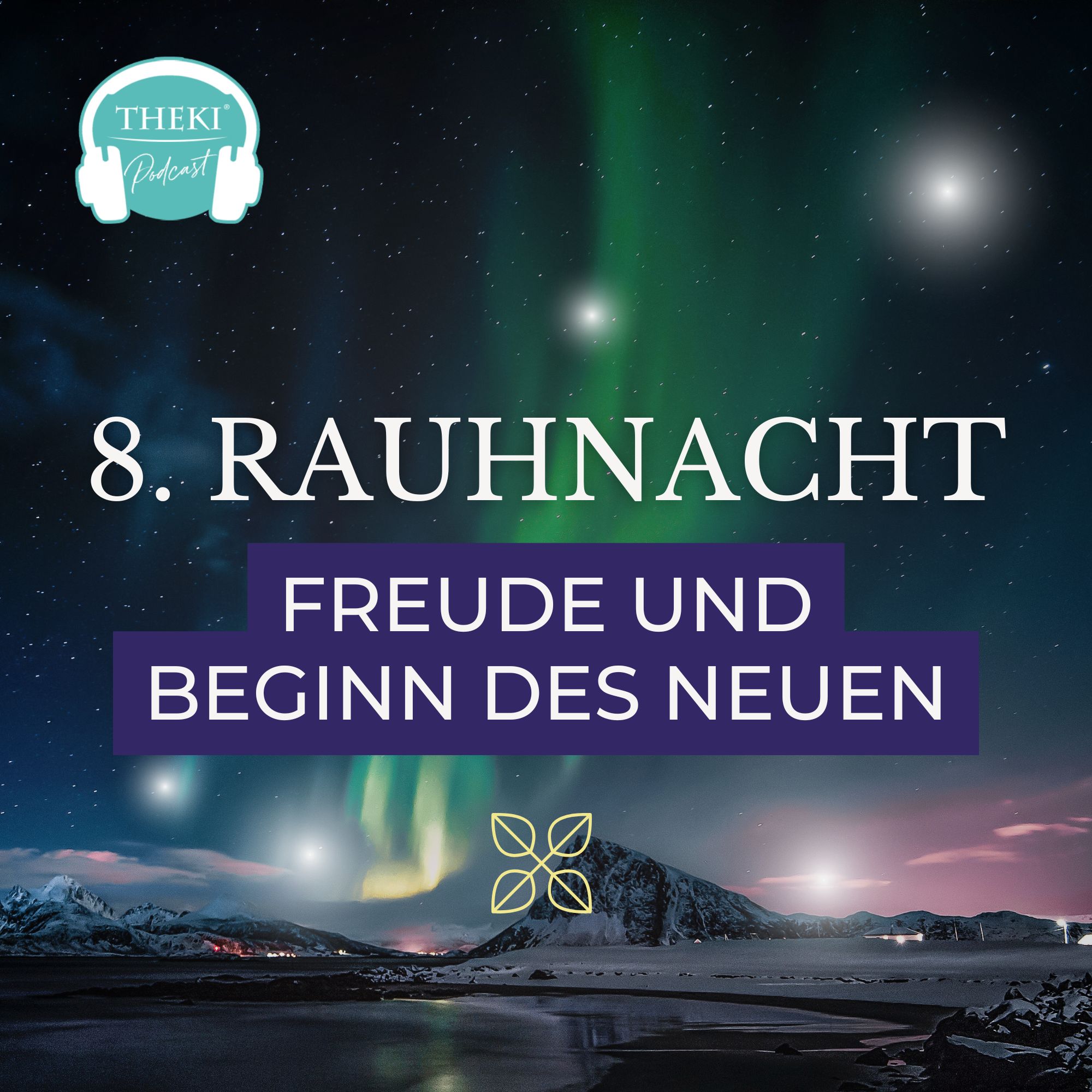 8. Rauhnacht: Intrinsisch motivierter Neubeginn, Freude & Fülle