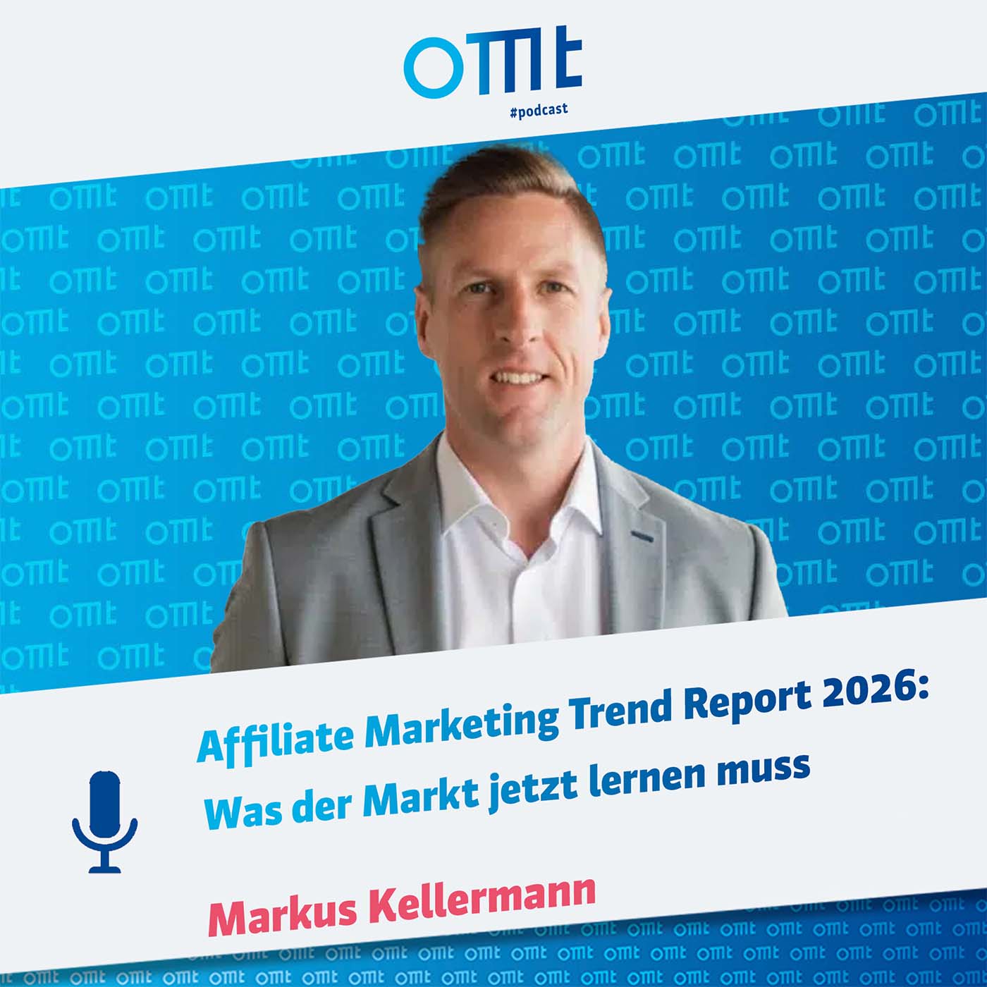 Affiliate Marketing Trend Report 2026: Was der Markt jetzt lernen muss (Markus Kellermann) | OMT-Podcast #301