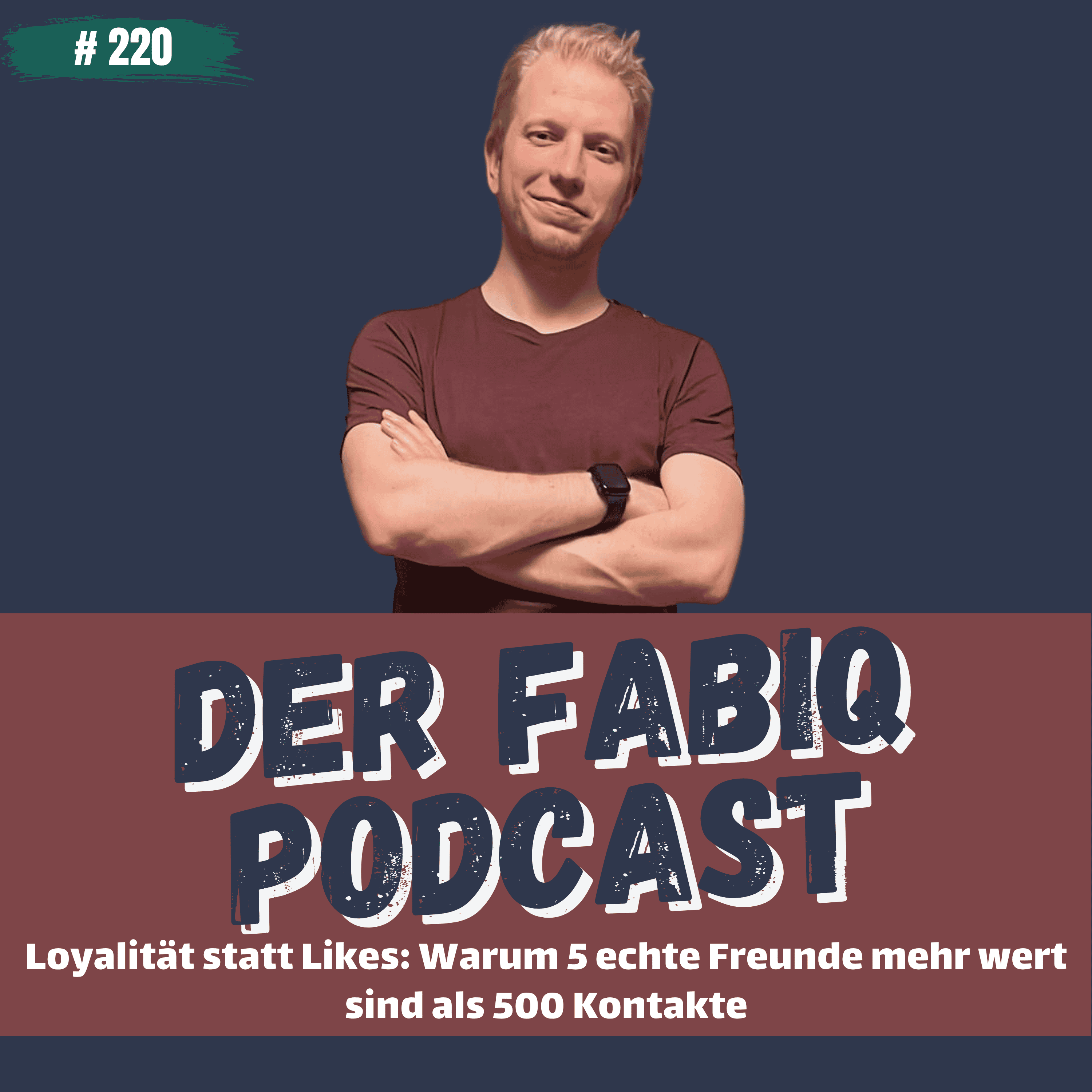 Loyalität statt Likes: Warum 5 echte Freunde mehr wert sind als 500 Kontakte #220