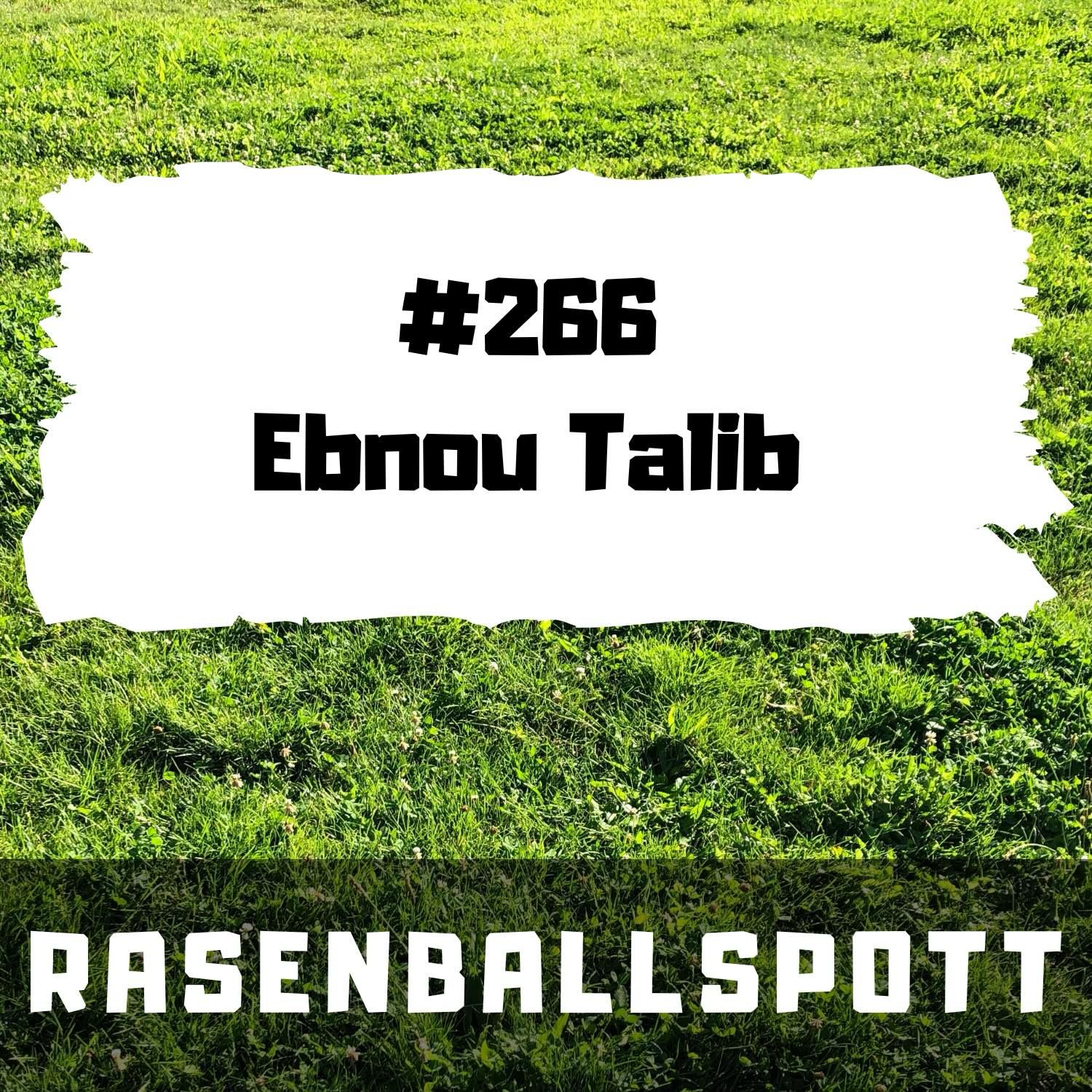 Rasenballspott #266 - Ebnou Talib episode artwork