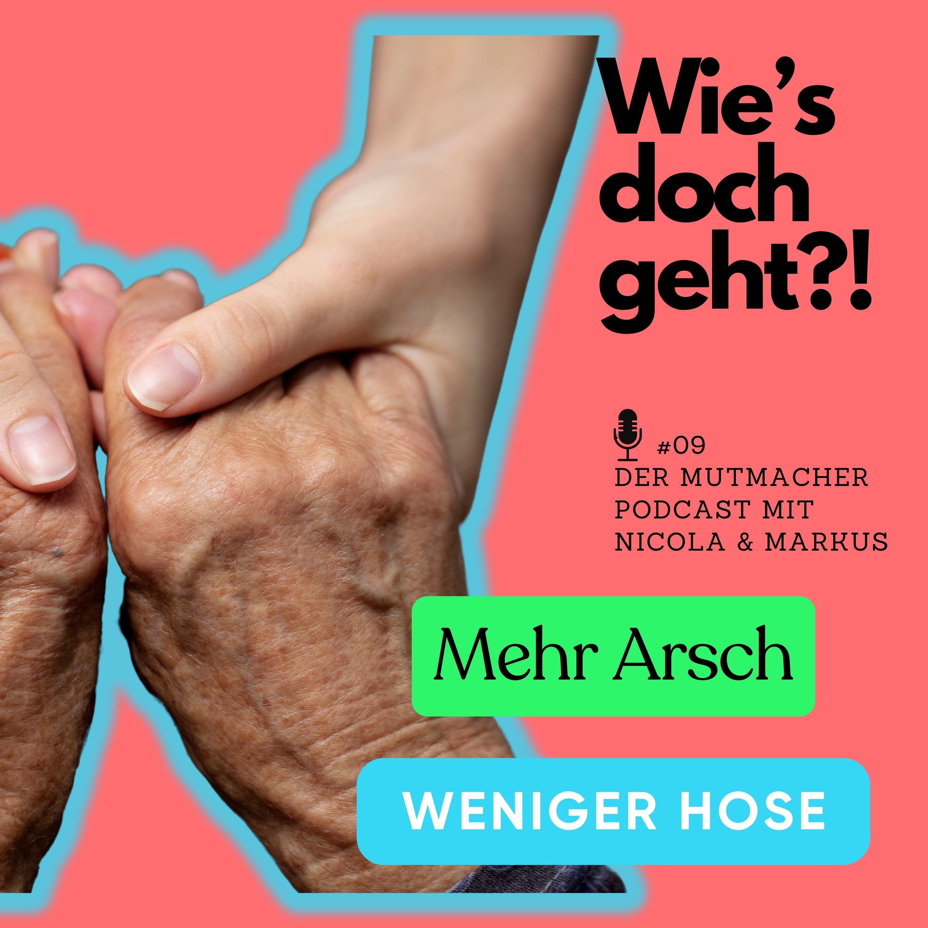 Mehr Arsch, weniger Hose - der Mutmacher Podcast