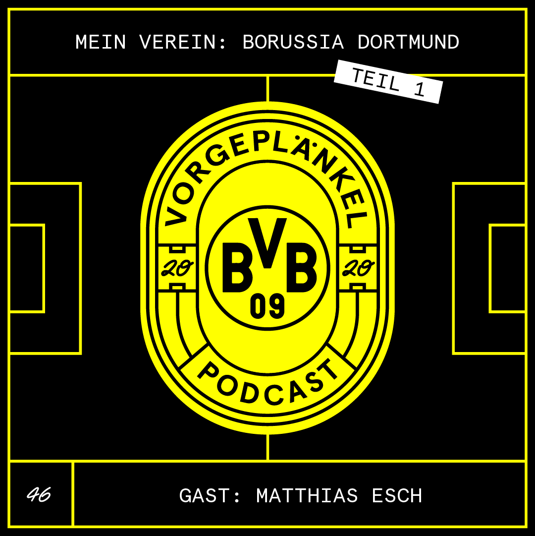 46 - Mein Verein: Borussia Dortmund Teil. I (Gast: Matthias Esch)