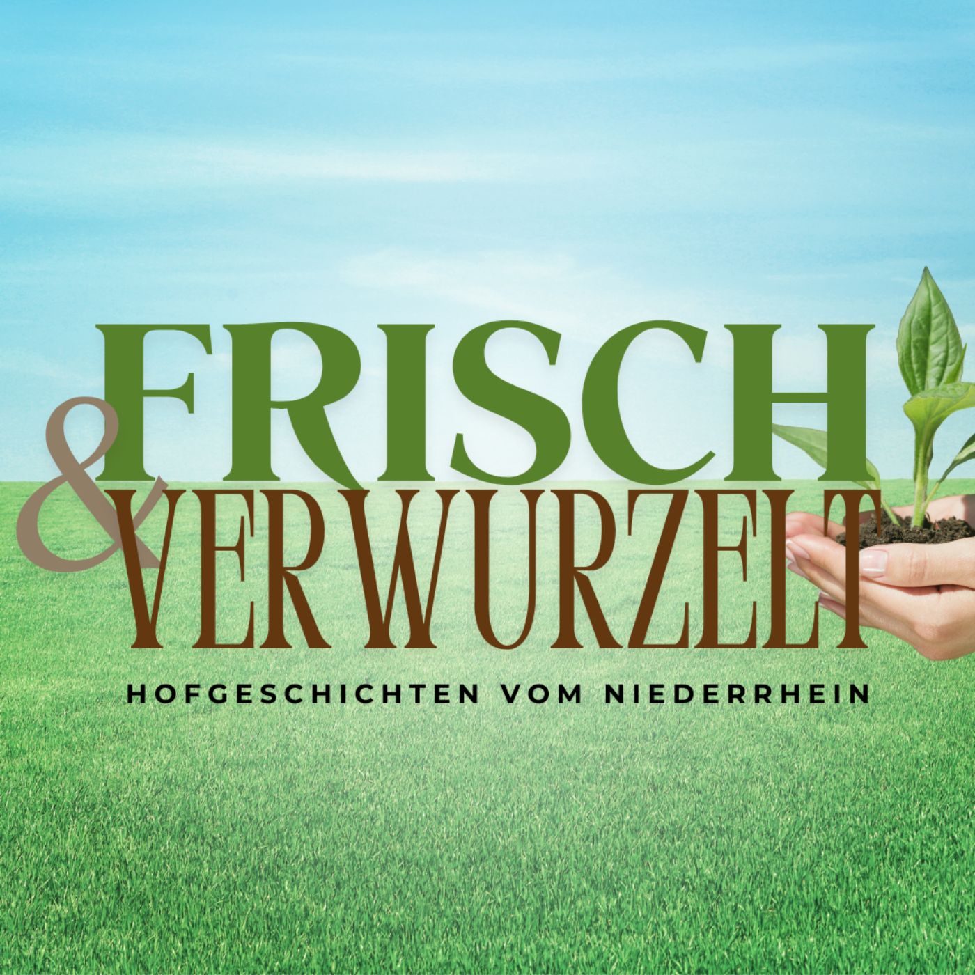 Frisch & Verwurzelt – Hofgeschichten vom Niederrhein
