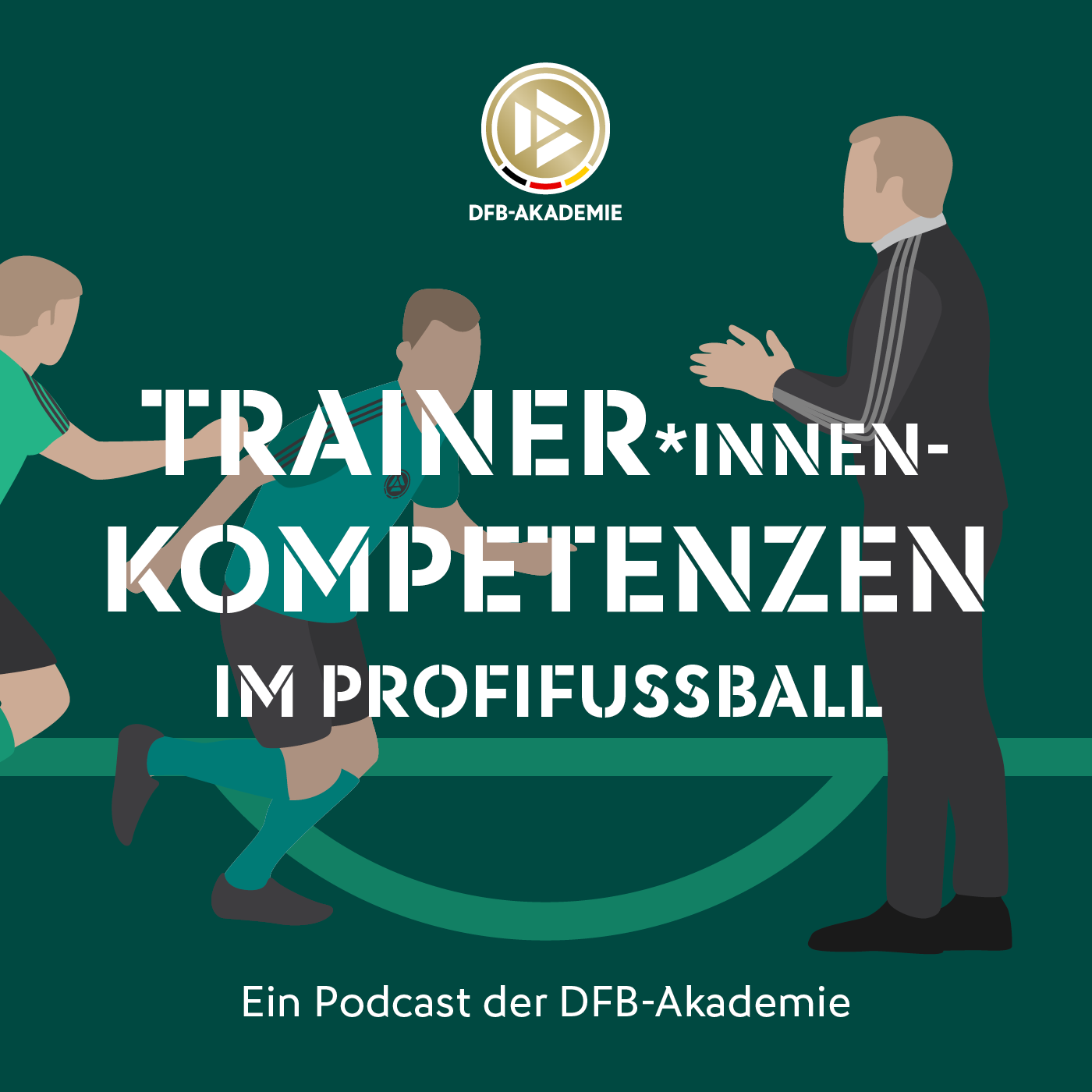 Trainer*innen-Kompetenzen im Profifußball ein Podcast der DFB-Akademie