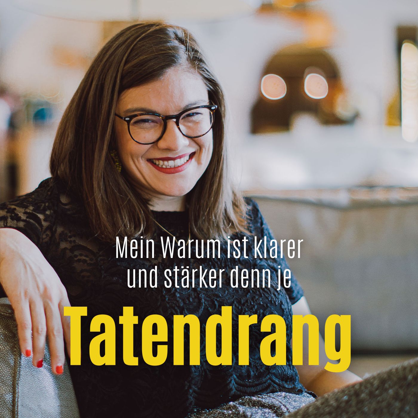 Mein Warum ist klarer und stärker denn je. – Tatendrang- Der Podcast 