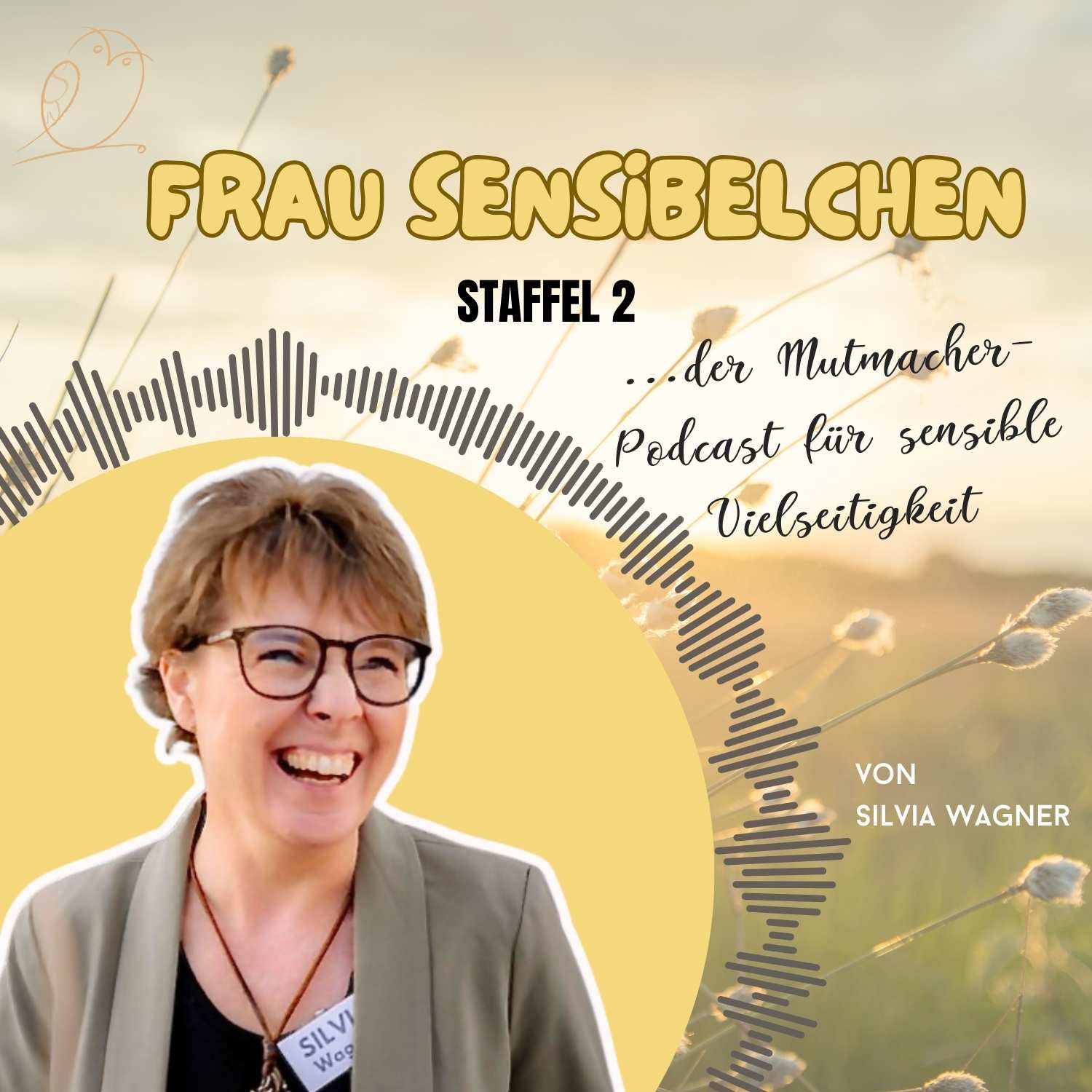 Frau Sensibelchen - Der Mutmacherpodcast für sensible Vielseitigkeit