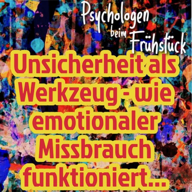 Folge 337: Unsicherheit als Werkzeug – wie emotionaler Missbrauch funktioniert