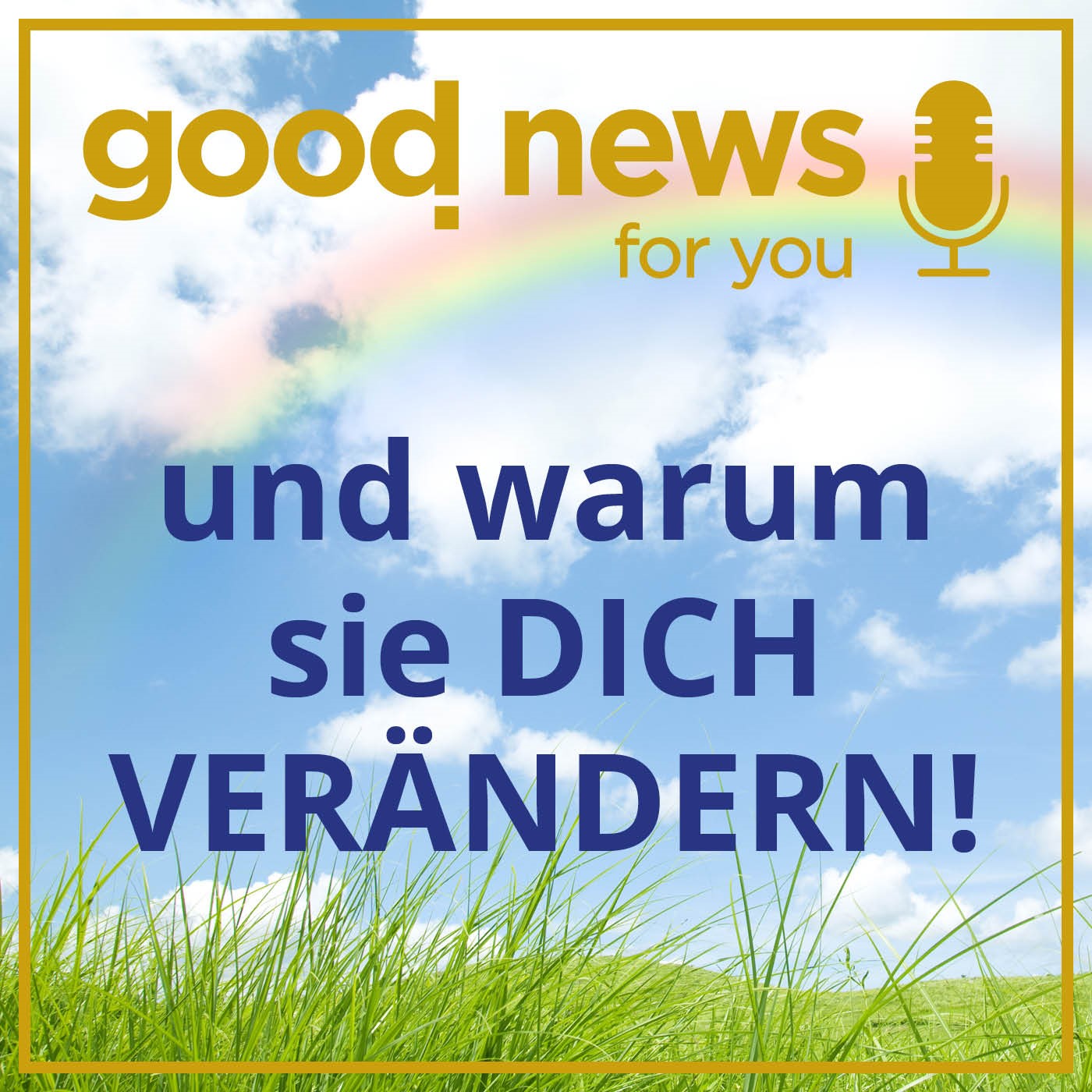 good news for you und warum sie DICH VERÄNDERN! episode artwork