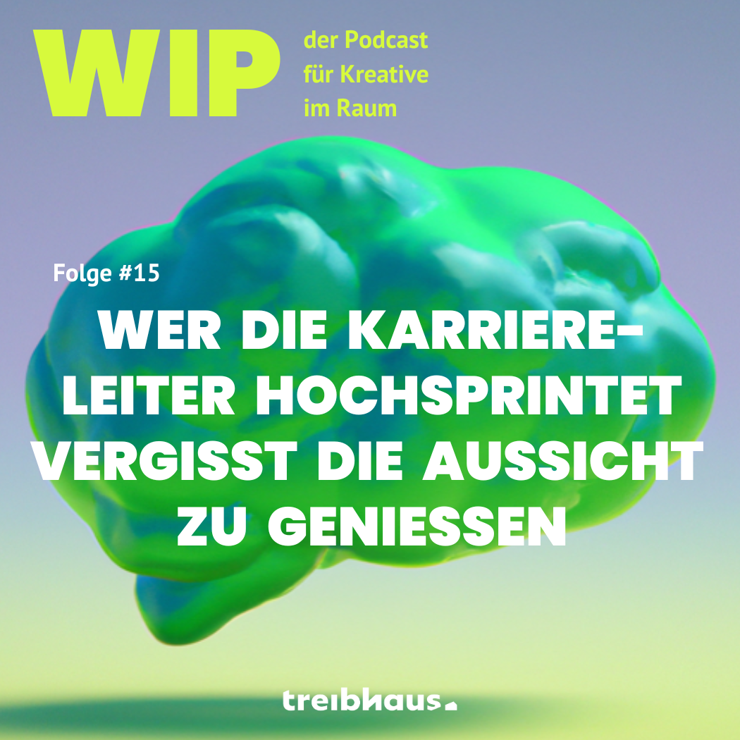 WIP - der treibhaus Podcast für Kreative im Raum
