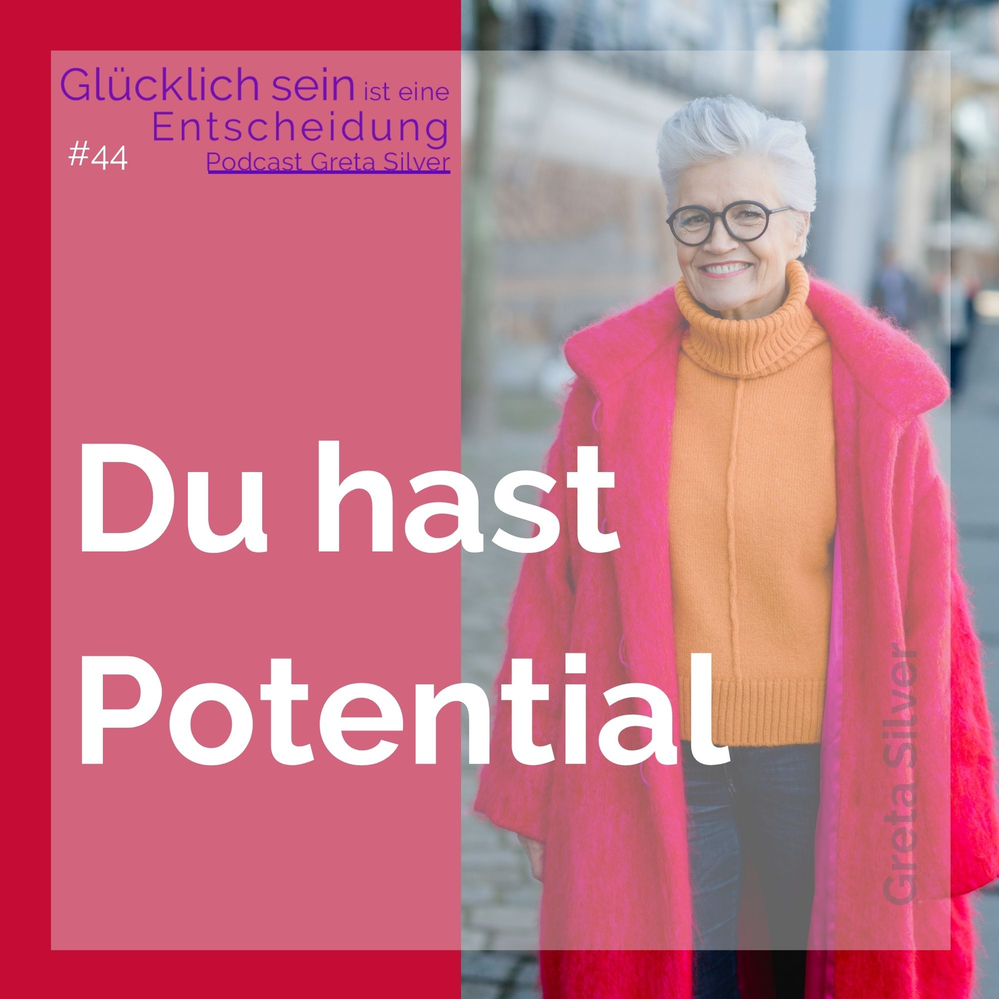 Glücklich sein ist eine Entscheidung – der Greta-Silver-Podcast