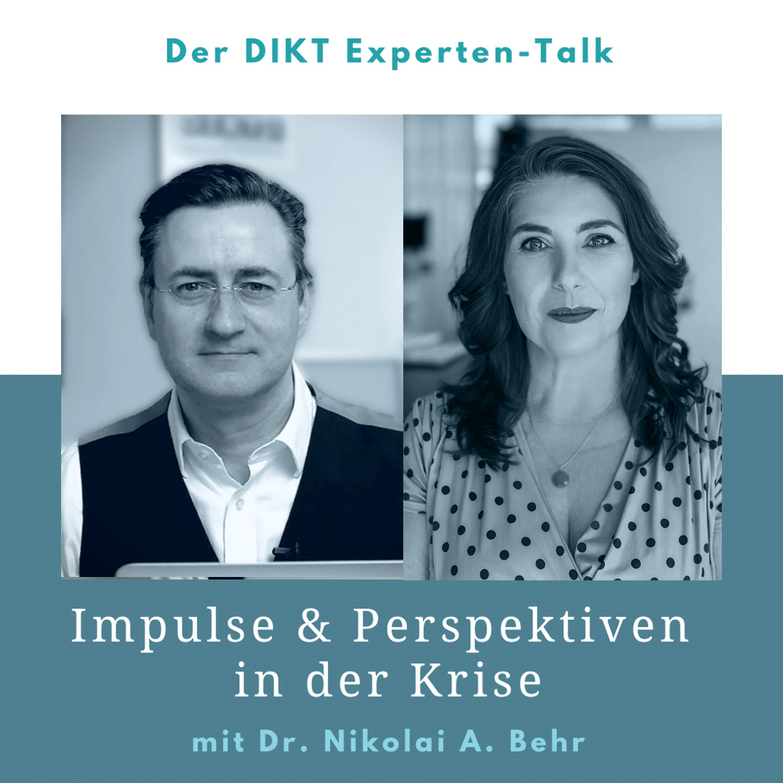 Impulse & Perspektiven in der Krise - DIKT Experten-Talk mit Dr. Nikolai A. Behr