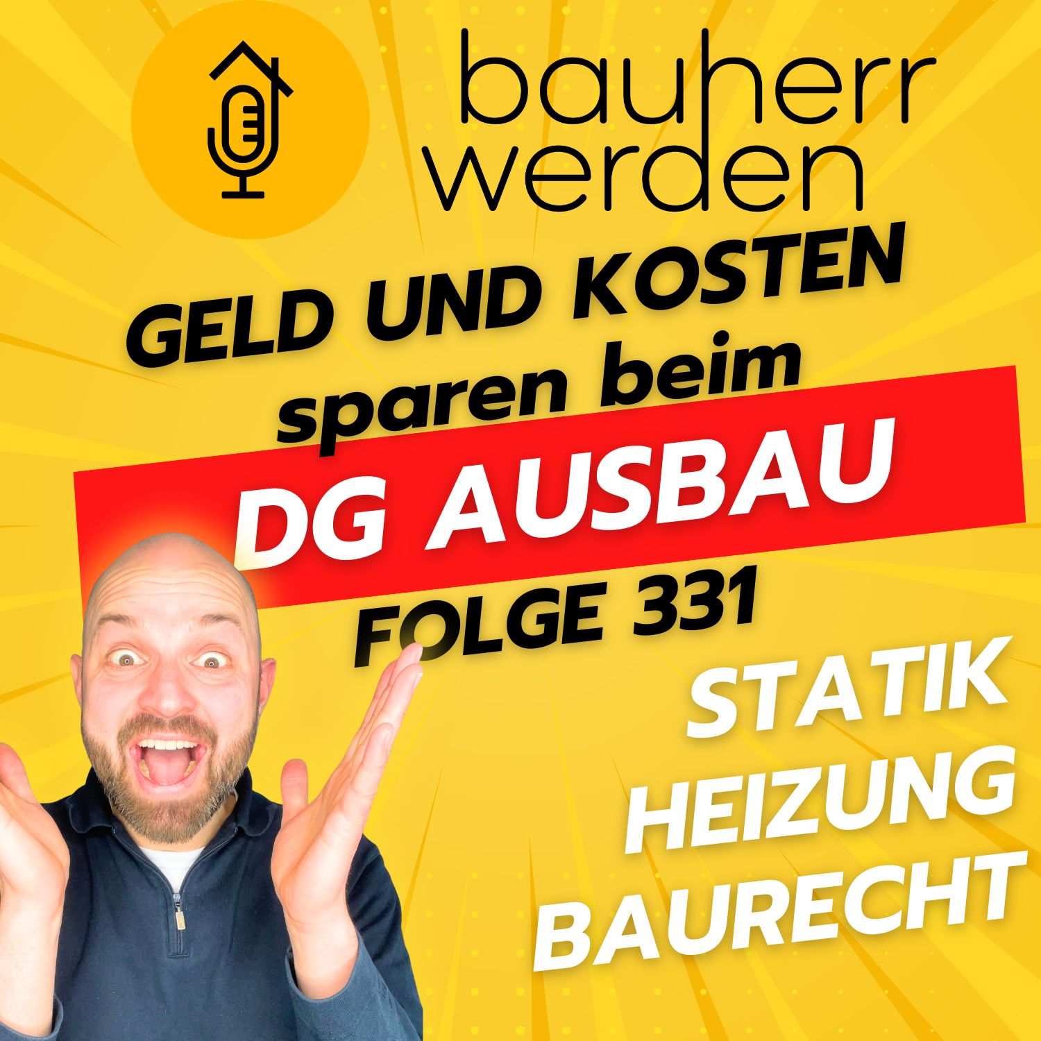 Bauherr werden - dein Podcast rund ums Bauen - Vermeide hohe Kosten, Baufehler und Pfusch am Bau und lerne hier die Grundlagen