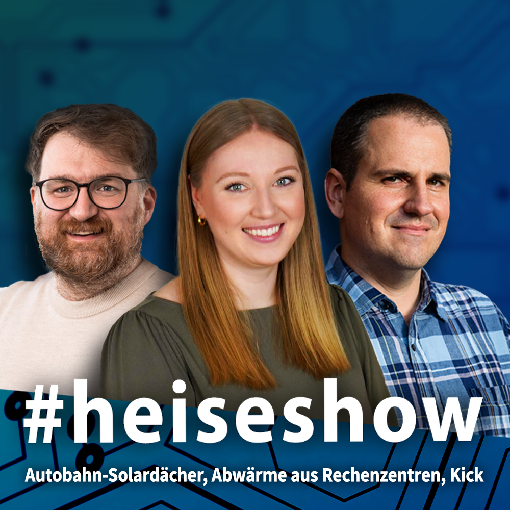 Autobahn-Solardächer, Abwärme aus Rechenzentren und Kick | #heiseshow