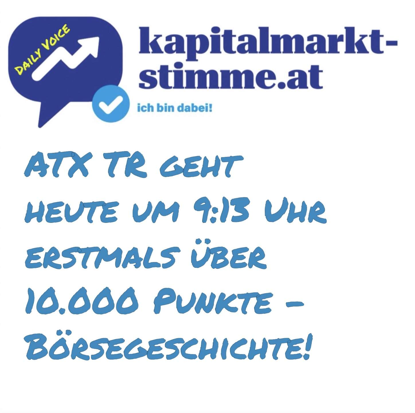kapitalmarkt-stimme.at daily voice 65/365: ATX TR geht heute um 9:13 Uhr erstmals über 10.000 Punkte - Börsegeschichte!