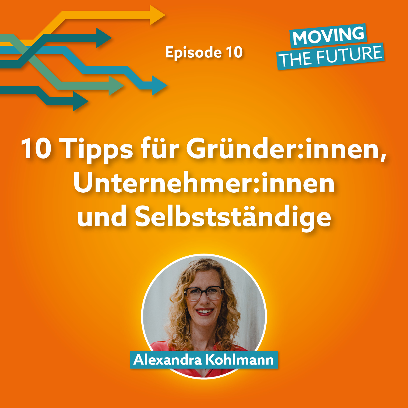 10 – 10 Tipps für Gründer:innen, Unternehmer:innen und Selbstständige episode artwork