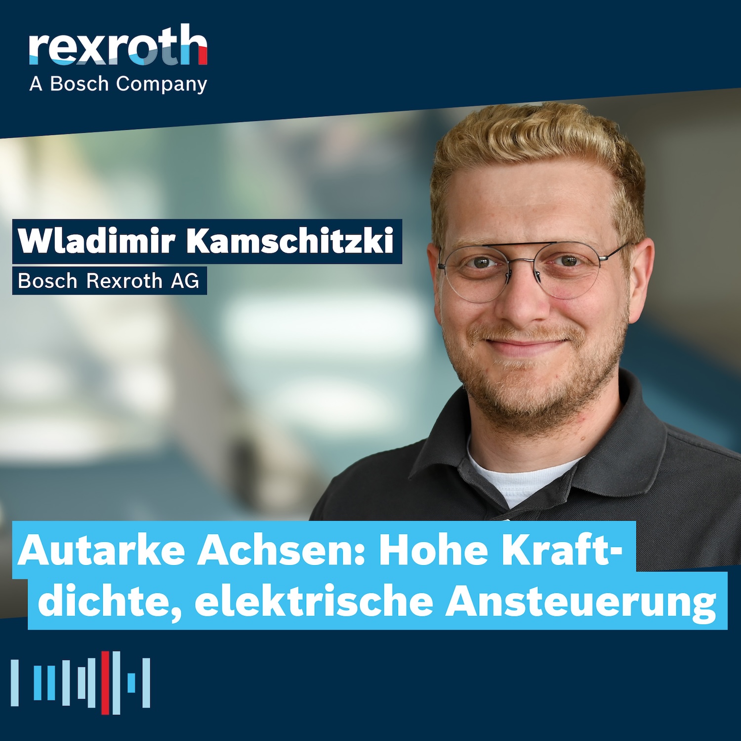 Industrie neu gedacht - ein Tech-Podcast von Bosch Rexroth