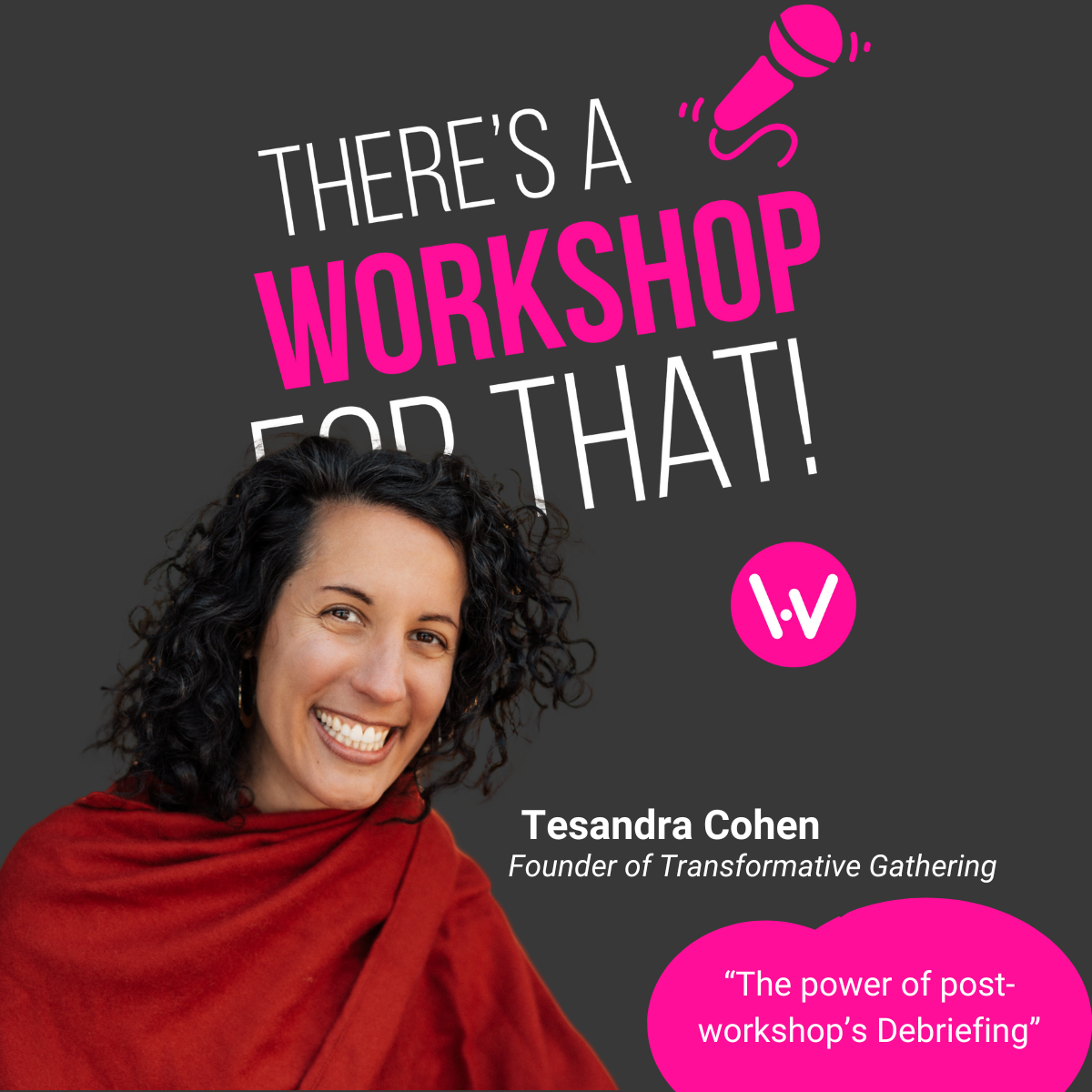 Episode 60 - Maximizing Workshop Impact Through Debriefing with Tes Cohen