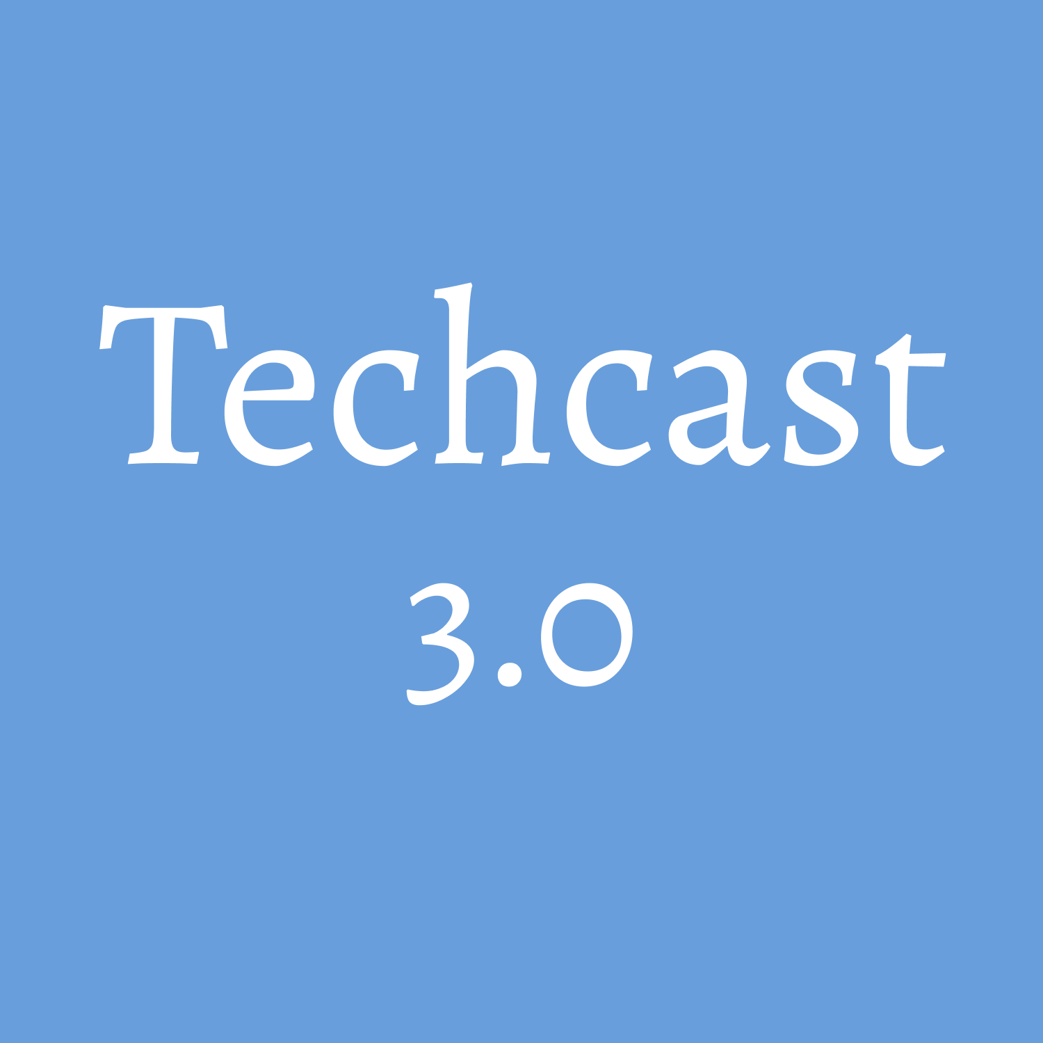 Techcast 3.0