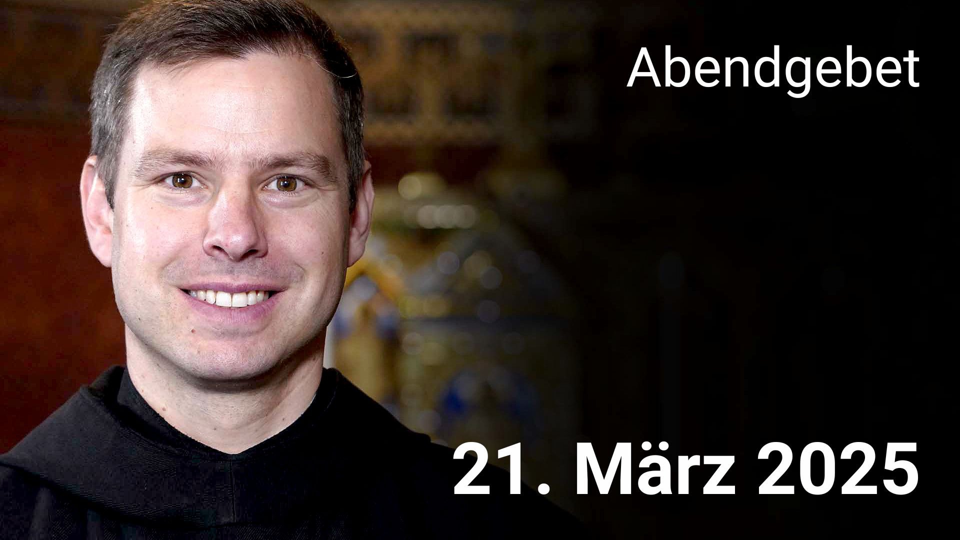 Abendgebet - 21. März 2025