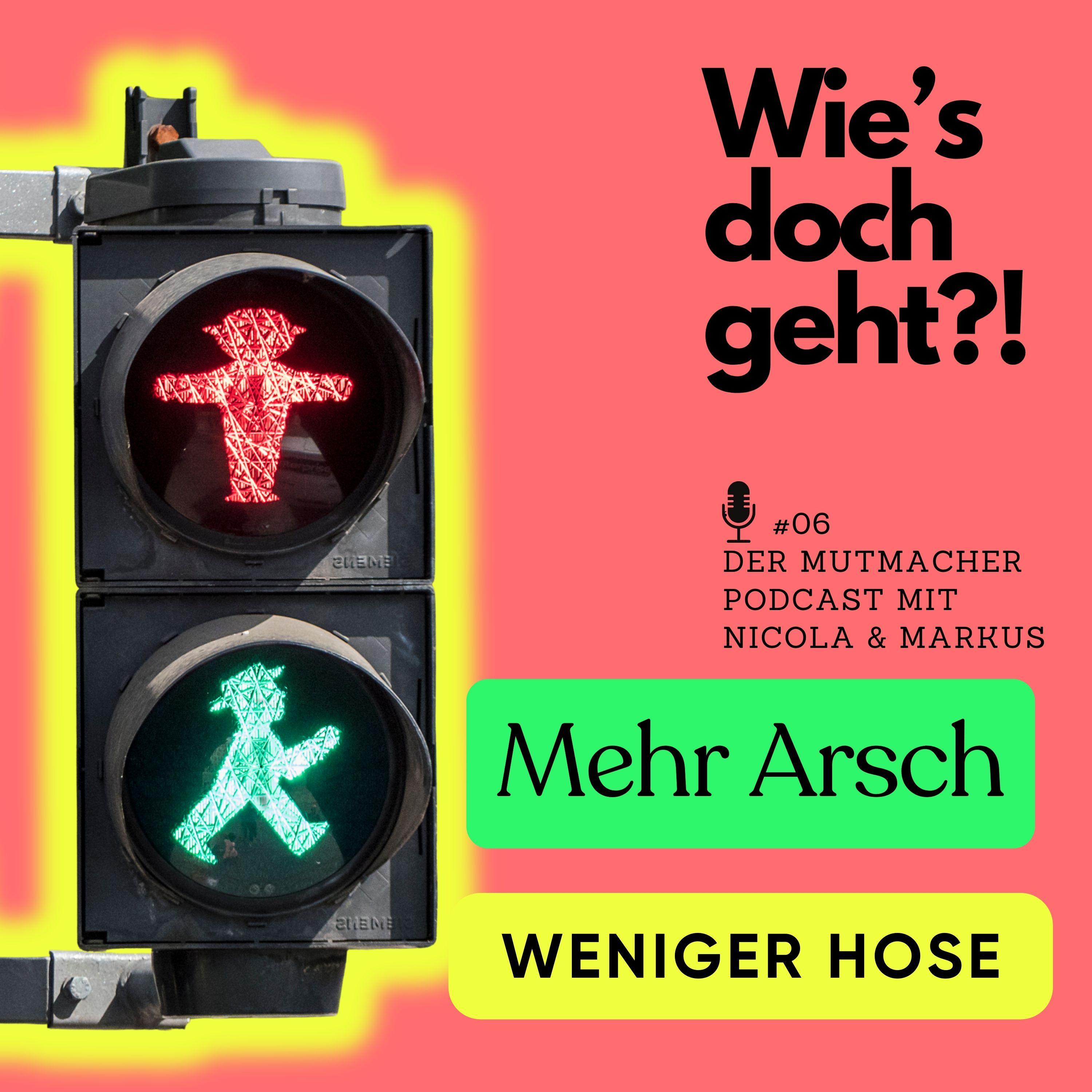 Mehr Arsch, weniger Hose - der Mutmacher Podcast