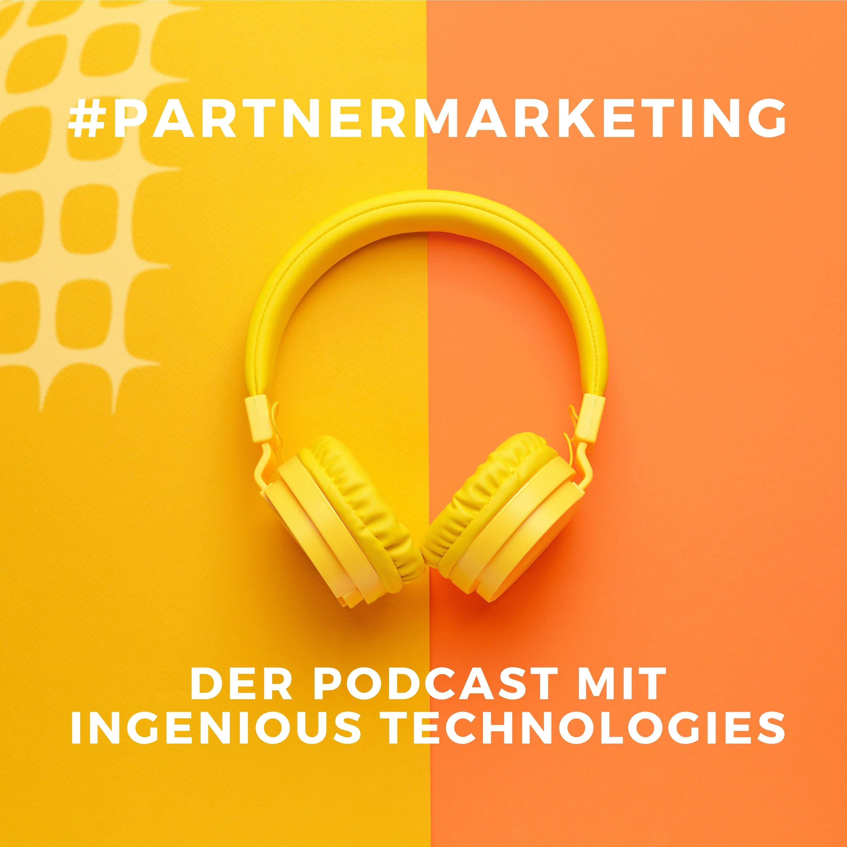 #PartnerMarketing - Der Podcast mit Ingenious Technologies