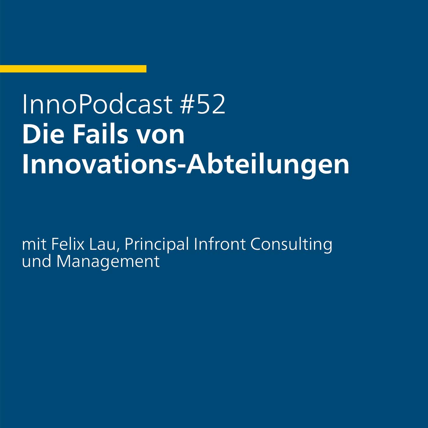 #52 Fails von Innovations-Abteilungen – mit Felix Lau, Principal Infront Consulting und Management